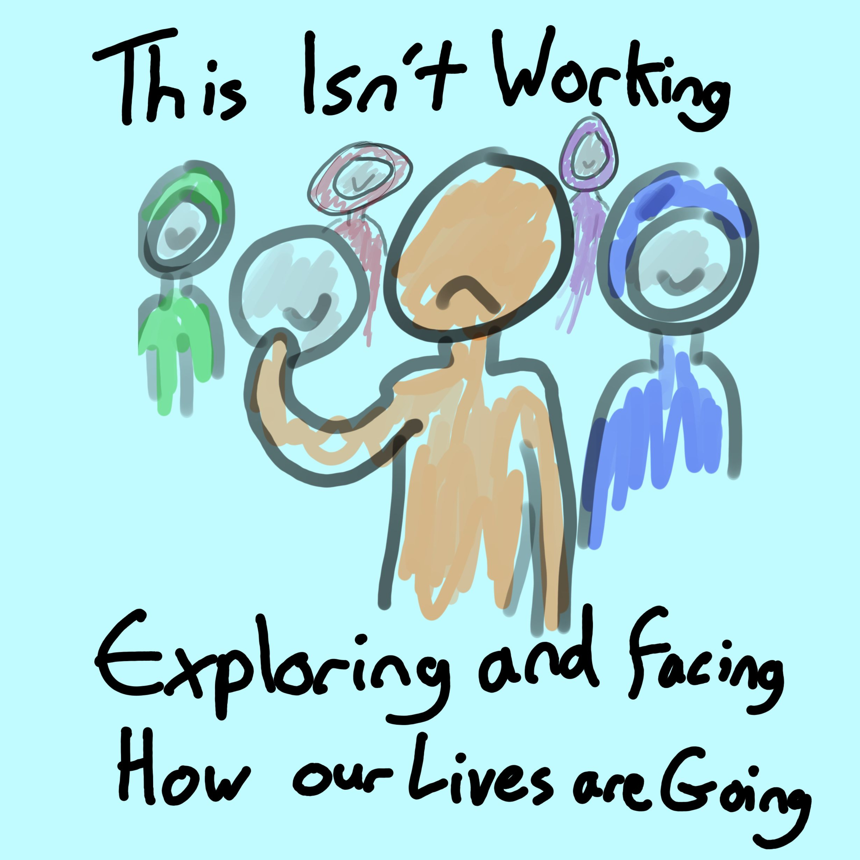 This Isn’t Working: Exploring and Facing how our Lives are Going