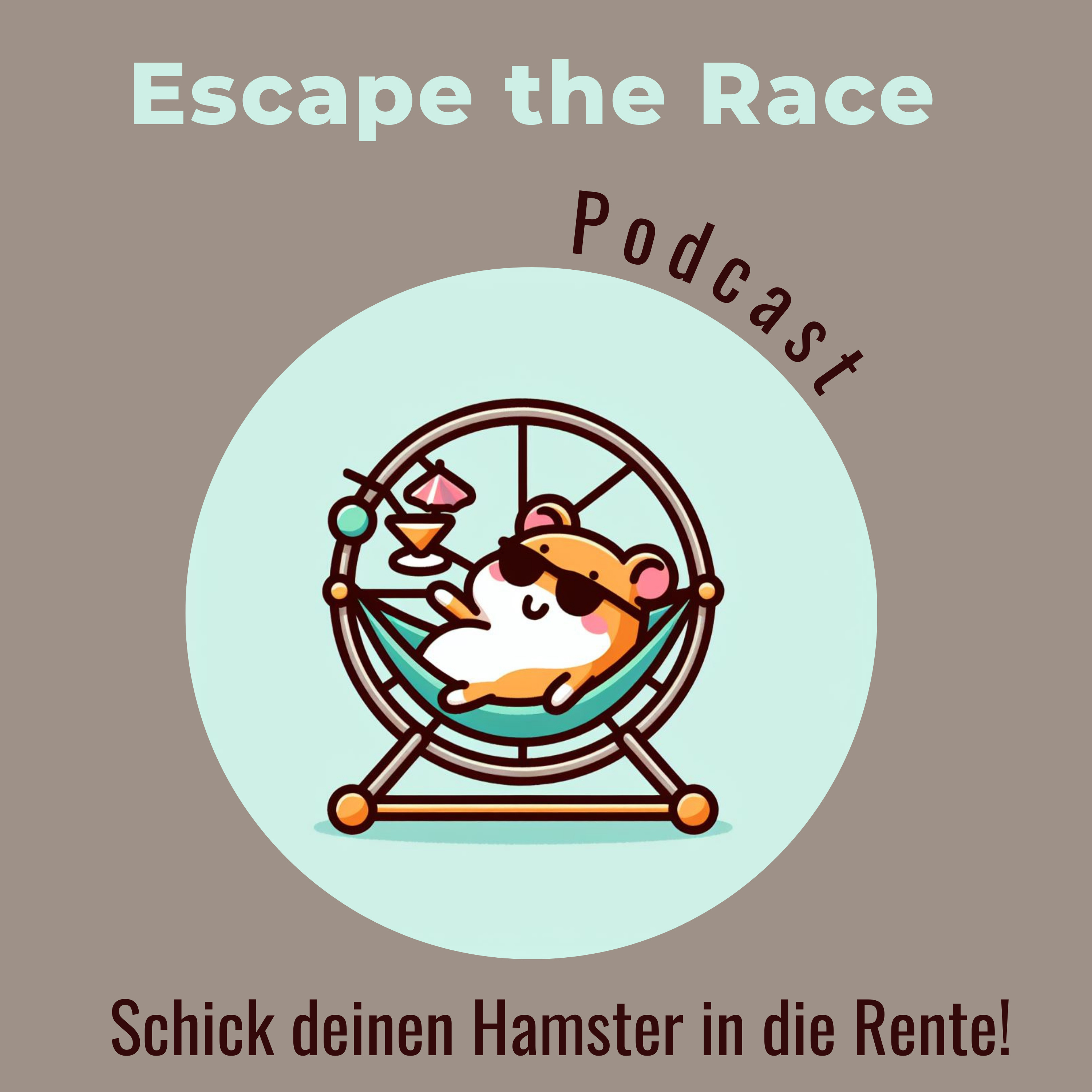 Escape the Race - der Podcast der deinen Hamster in die Rente schickt