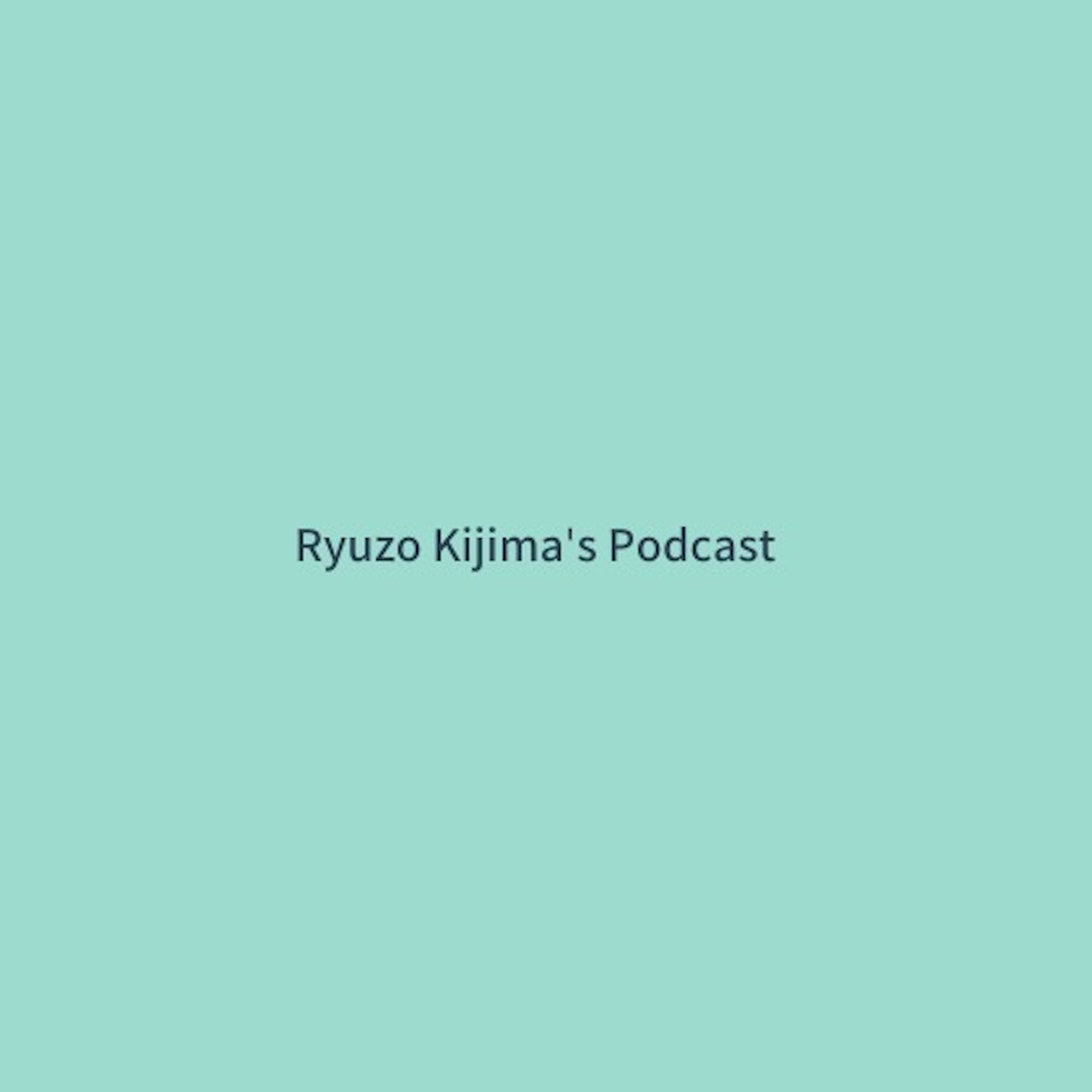 Ryuzo Kijima's Podcast podcast artwork