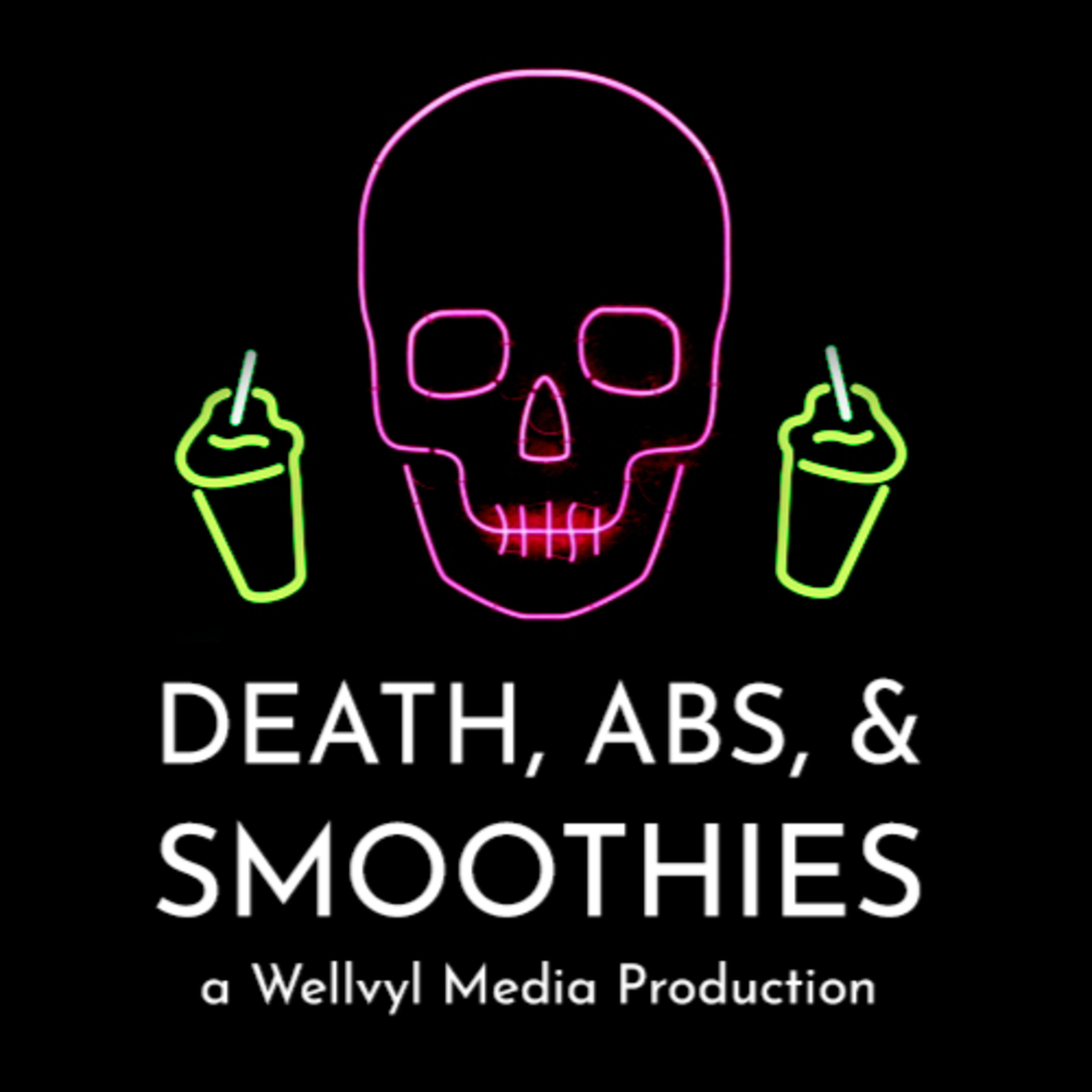 DEATH, ABS, & SMOOTHIES podcast artwork