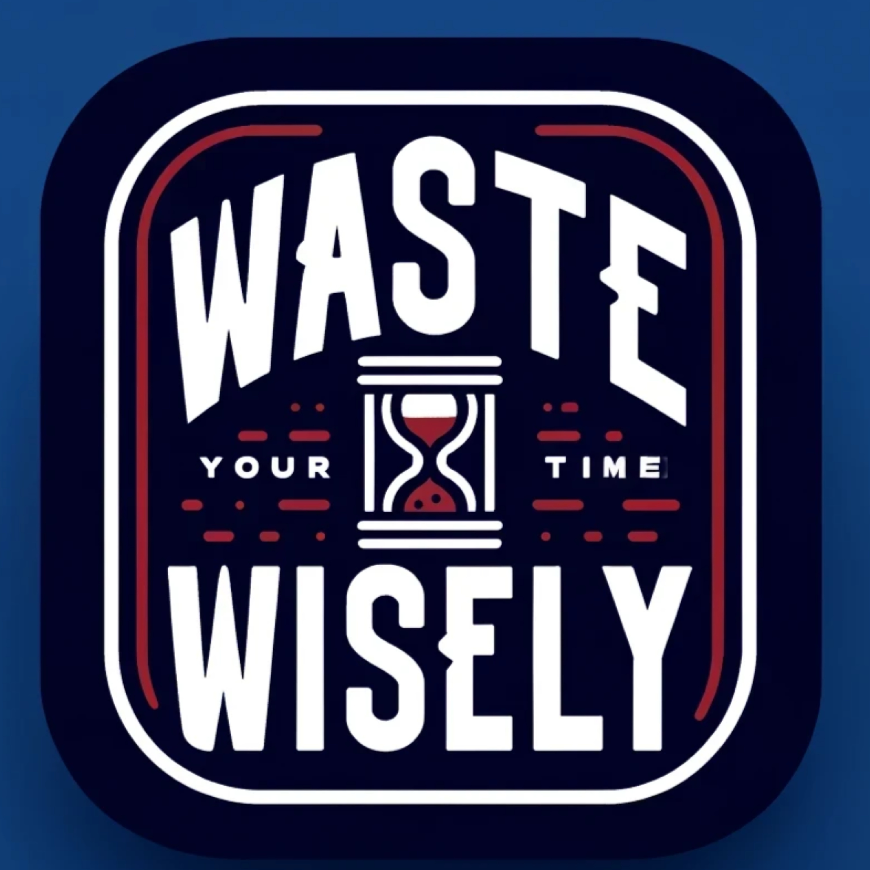 Waste Your Time Wisely - with Tae & Ryan
