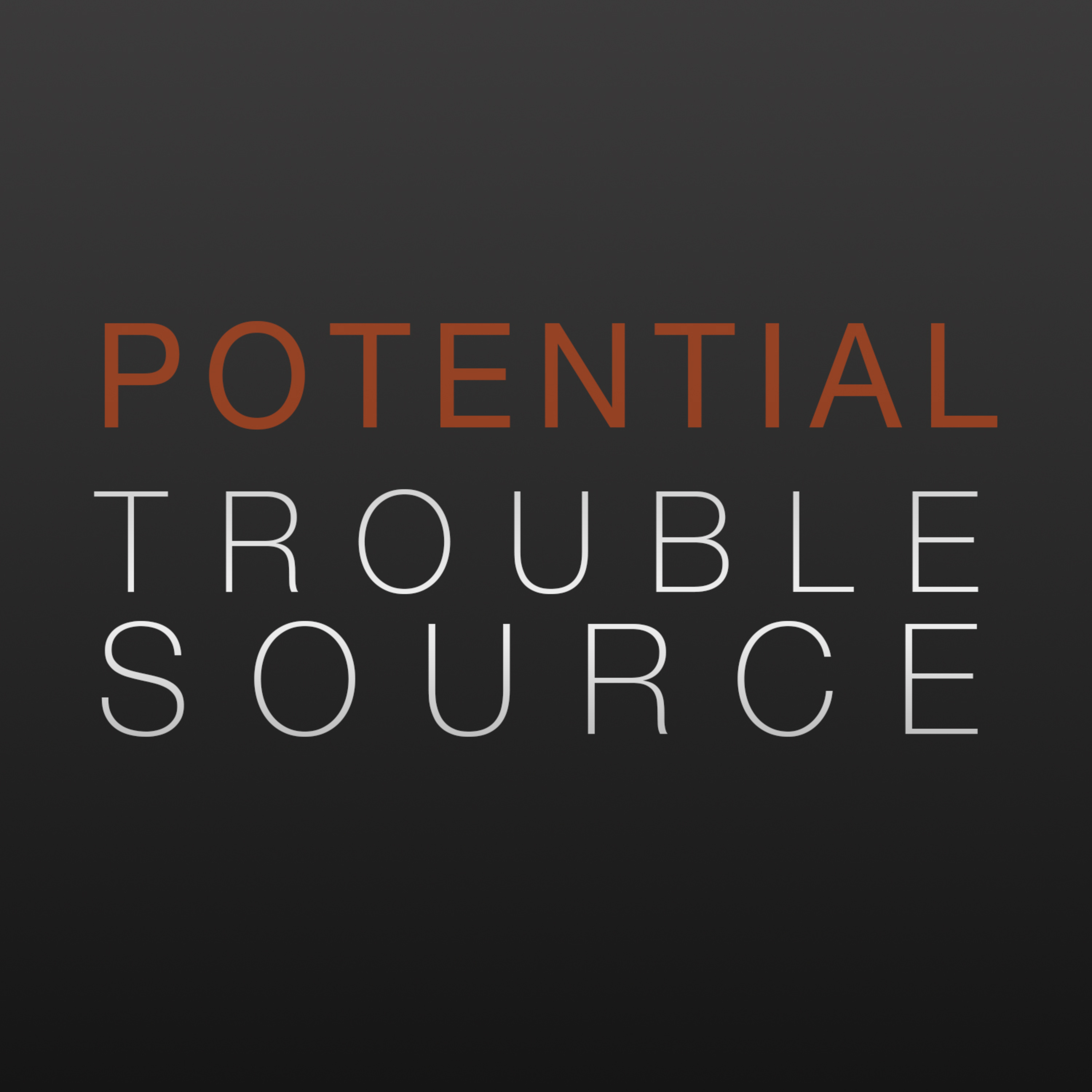 Potential Trouble Source