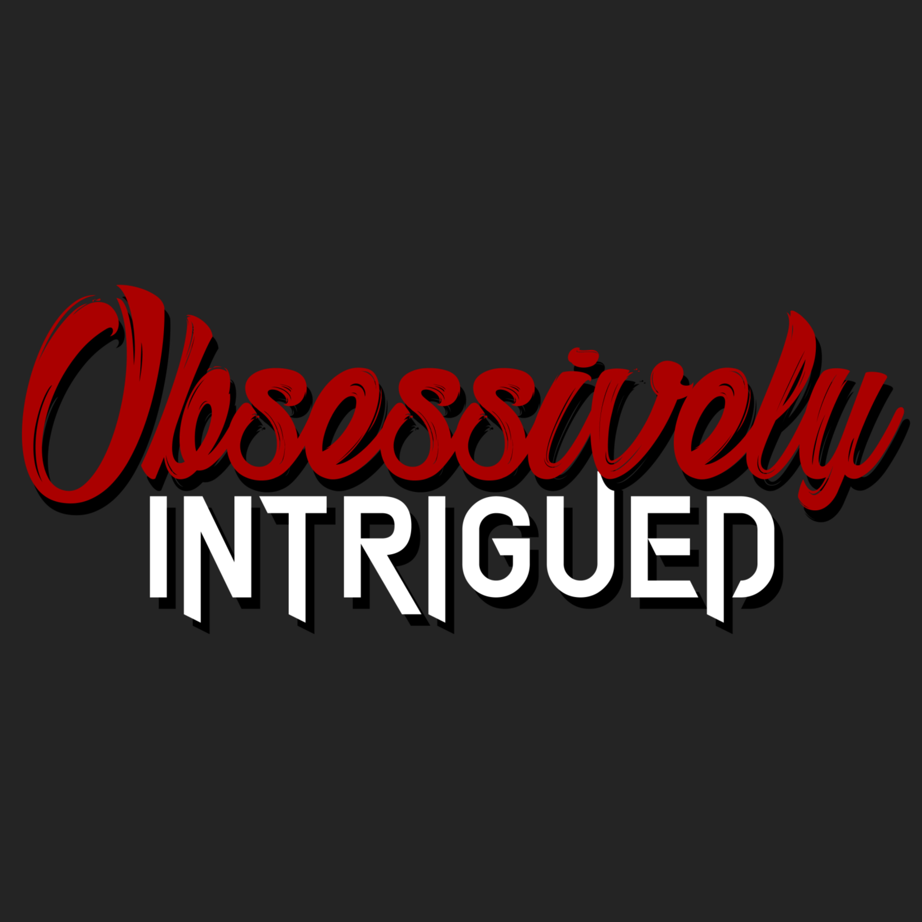 Obsessively Intrigued