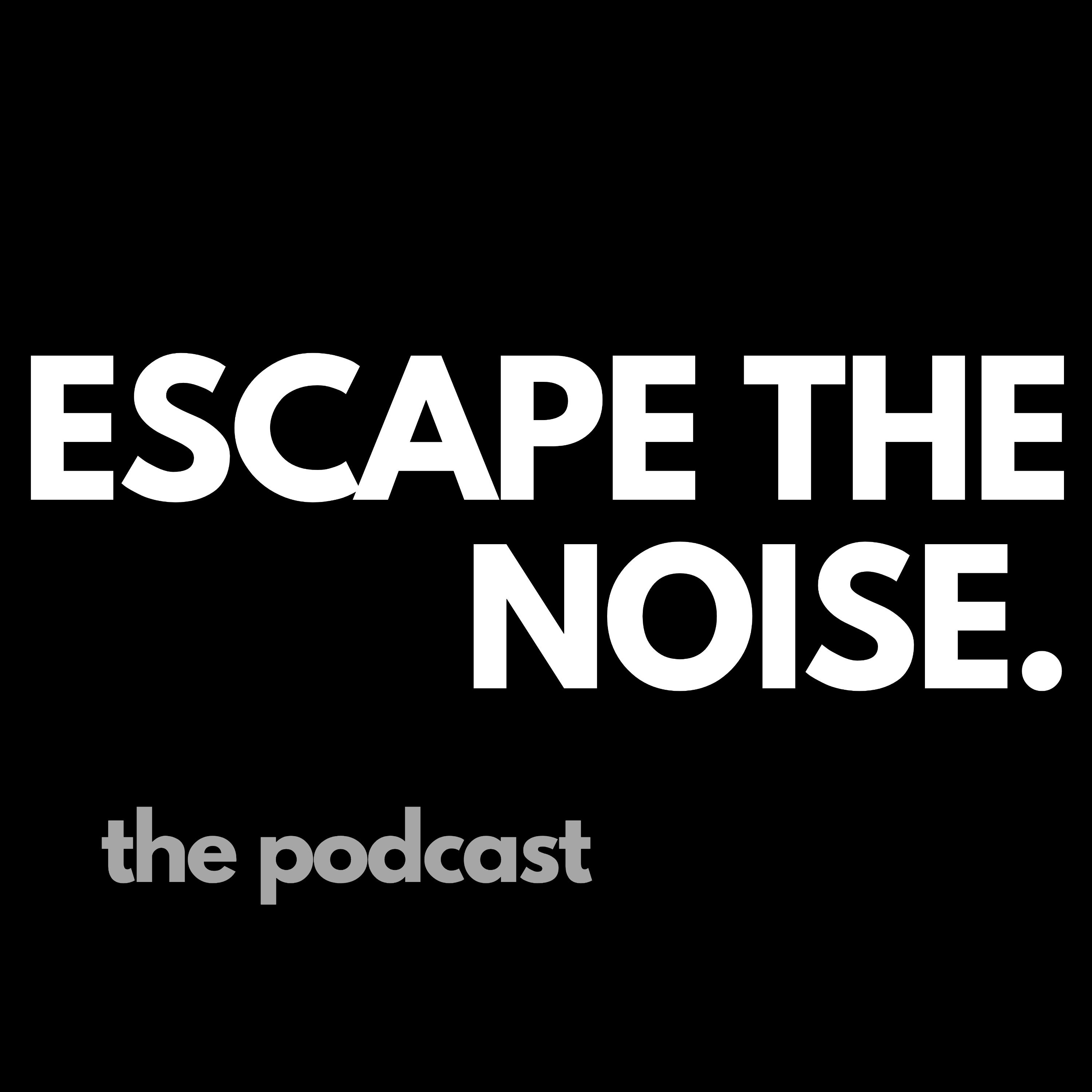 Escape the Noise