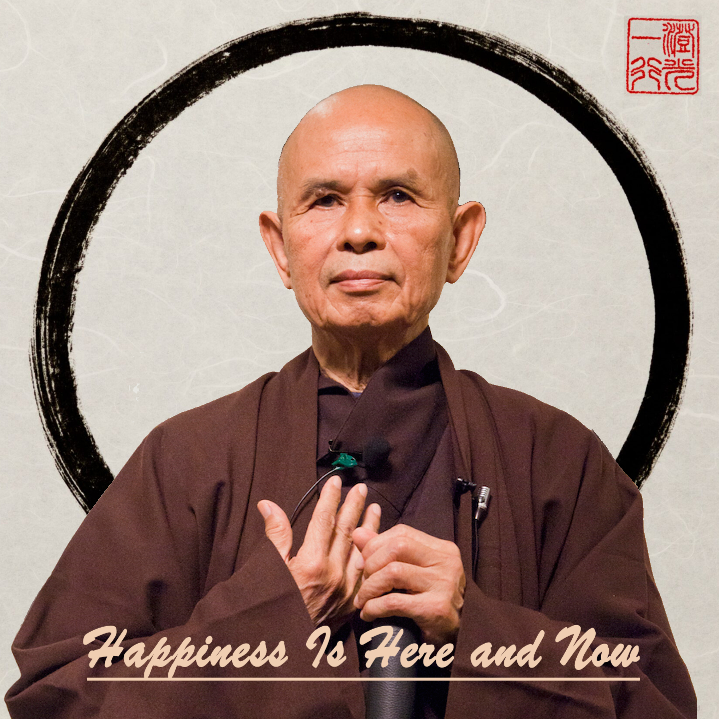 Hạnh Phúc 01A. Chánh Niệm, Yếu Tố Của Hạnh Phúc – Thầy, Thiền Sư Thích Nhất Hạnh episode artwork