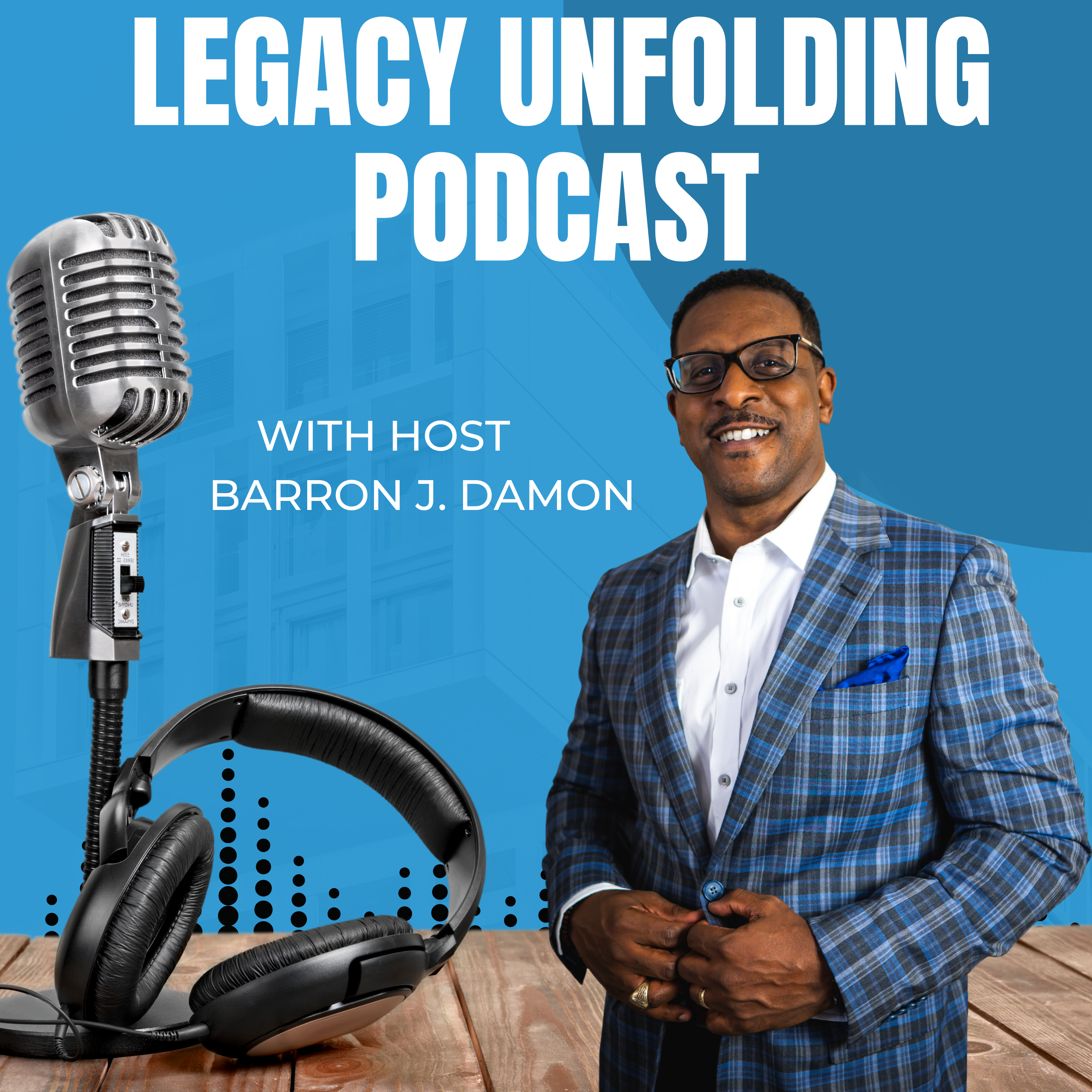 Legacy Unfolding Podcast