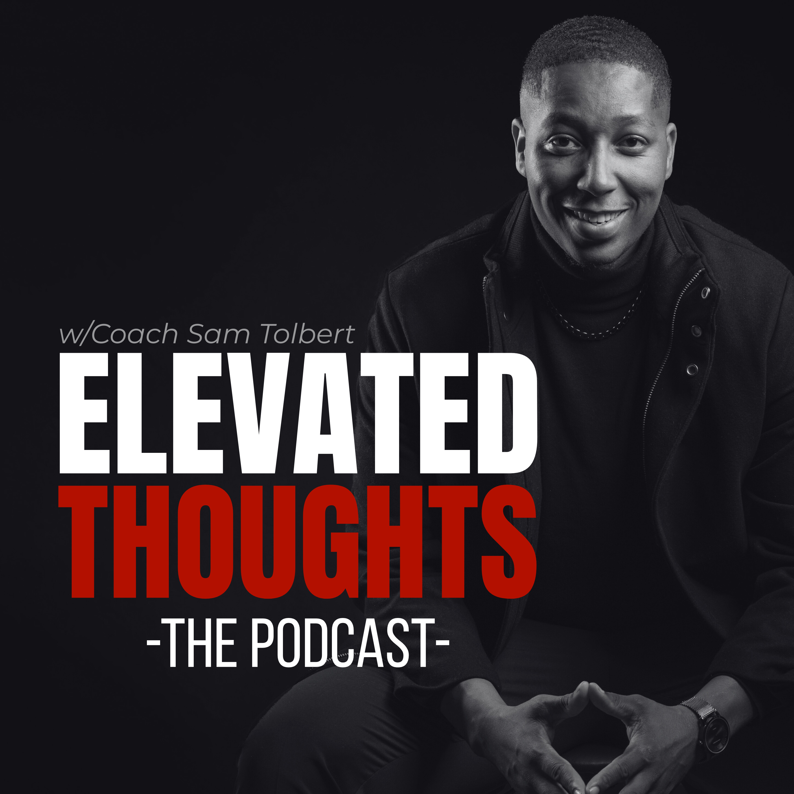 Elevated Thoughts Podcast with Coach Sam Tolbert podcast artwork