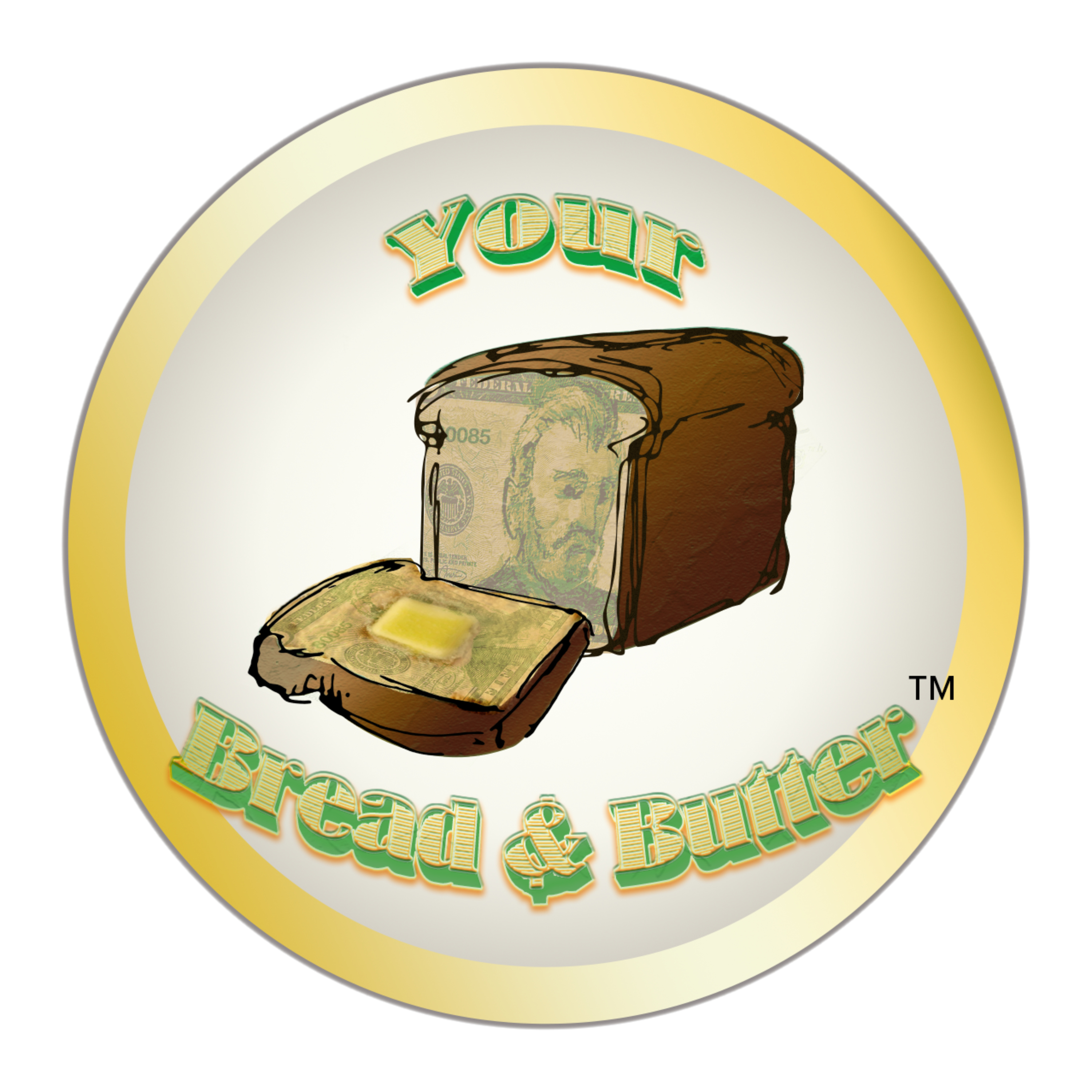Your Bread and Butter™