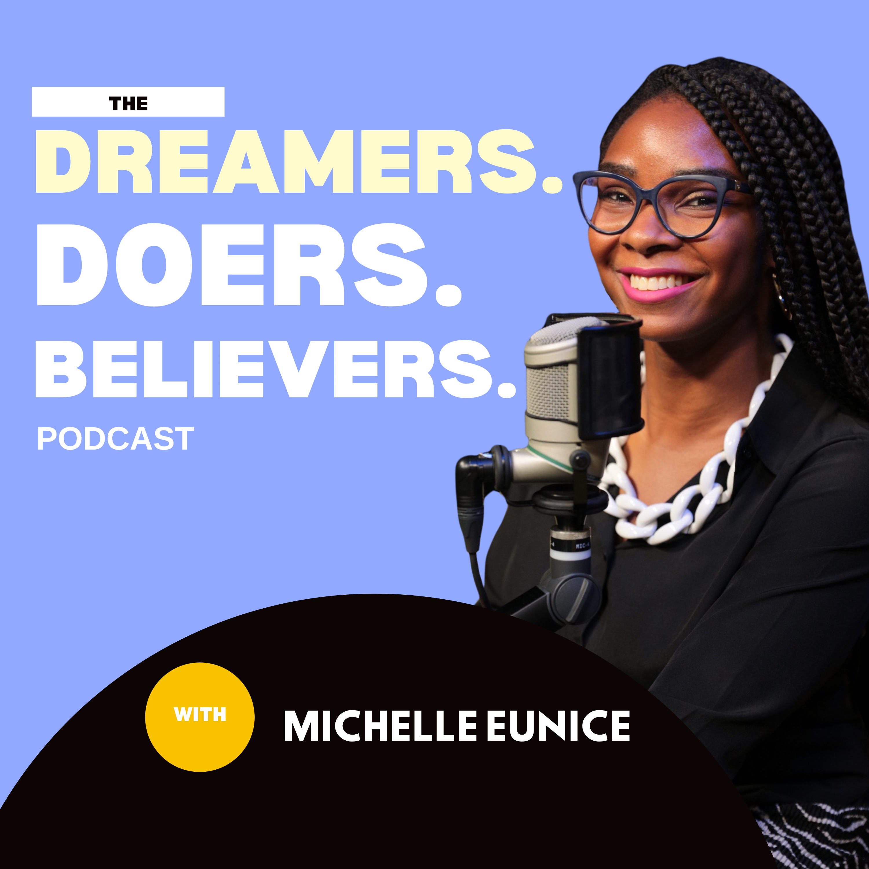 Dreamers. Doers. Believers. podcast artwork