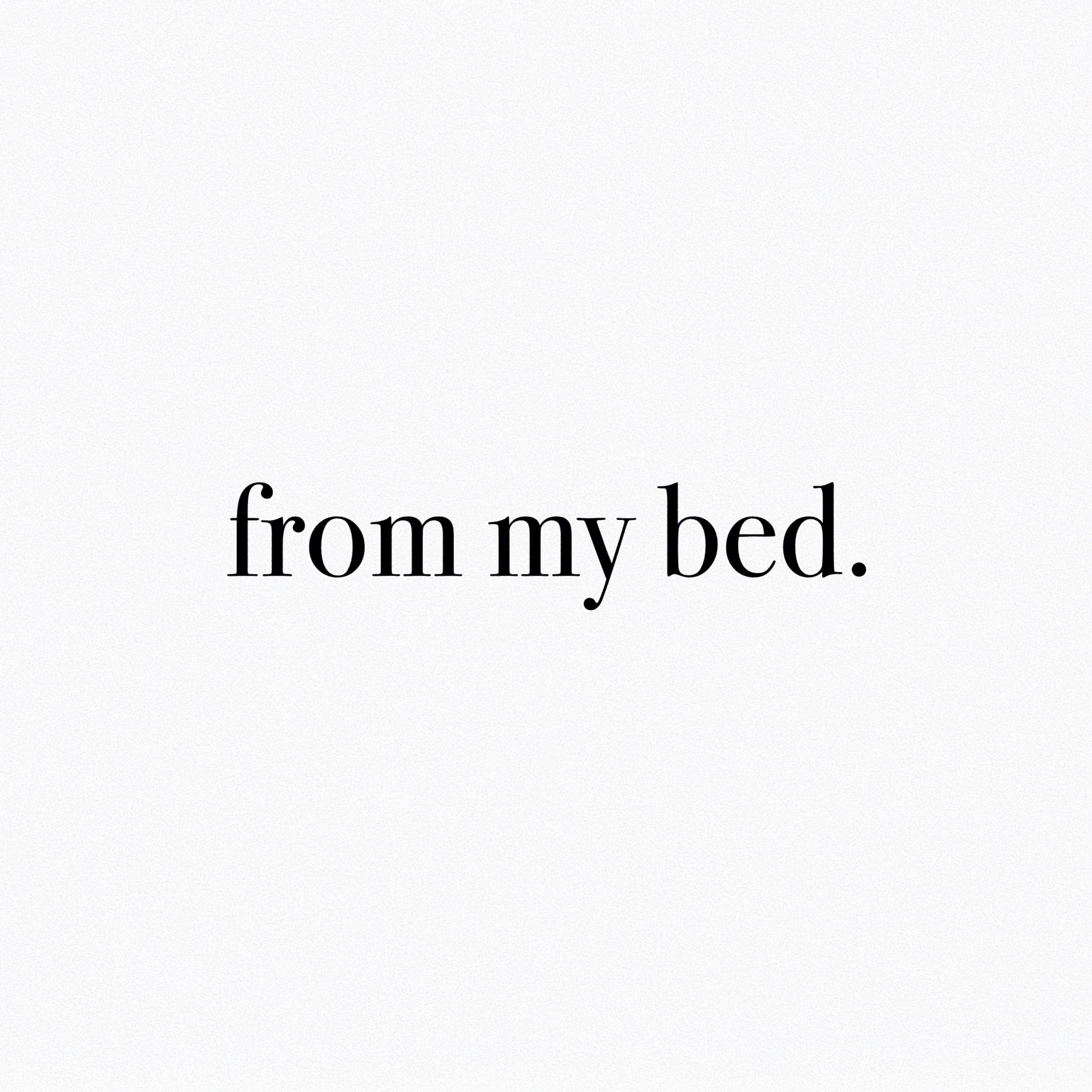 from my bed.