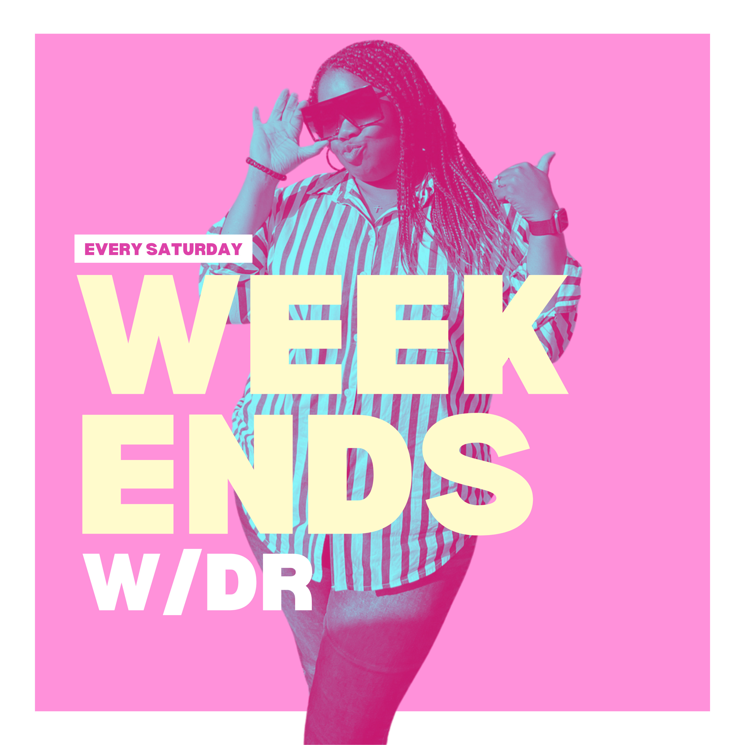 Weekends w/DR