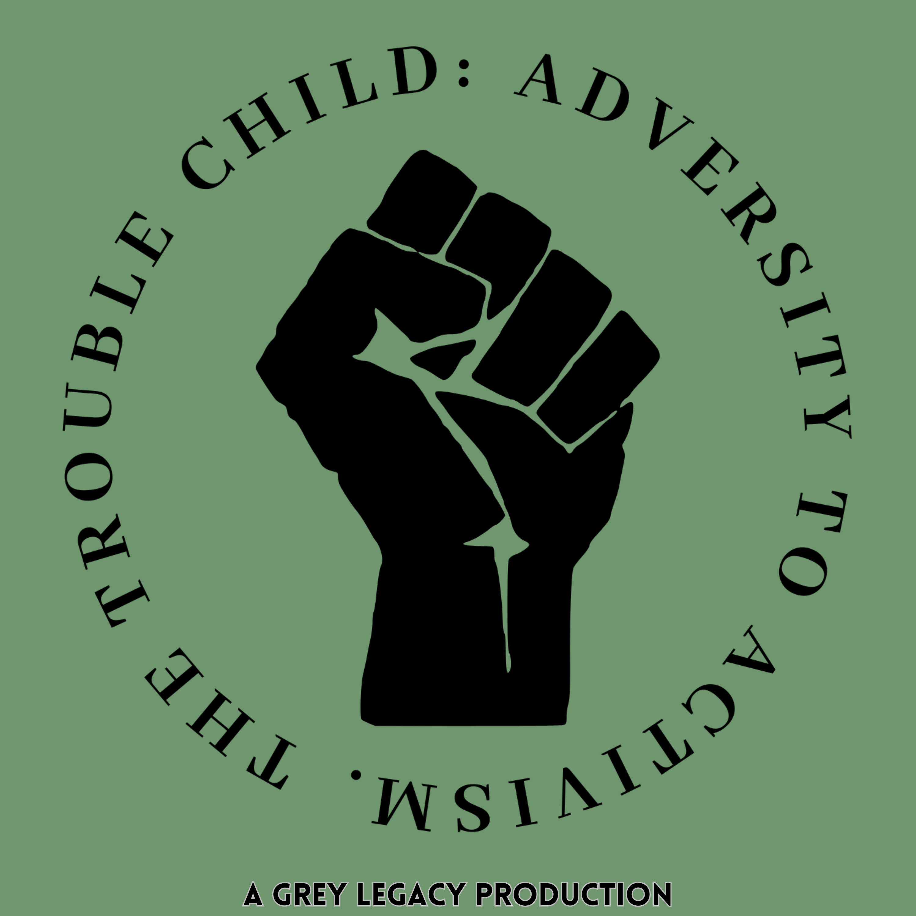 The Trouble Child: Adversity to Activism
