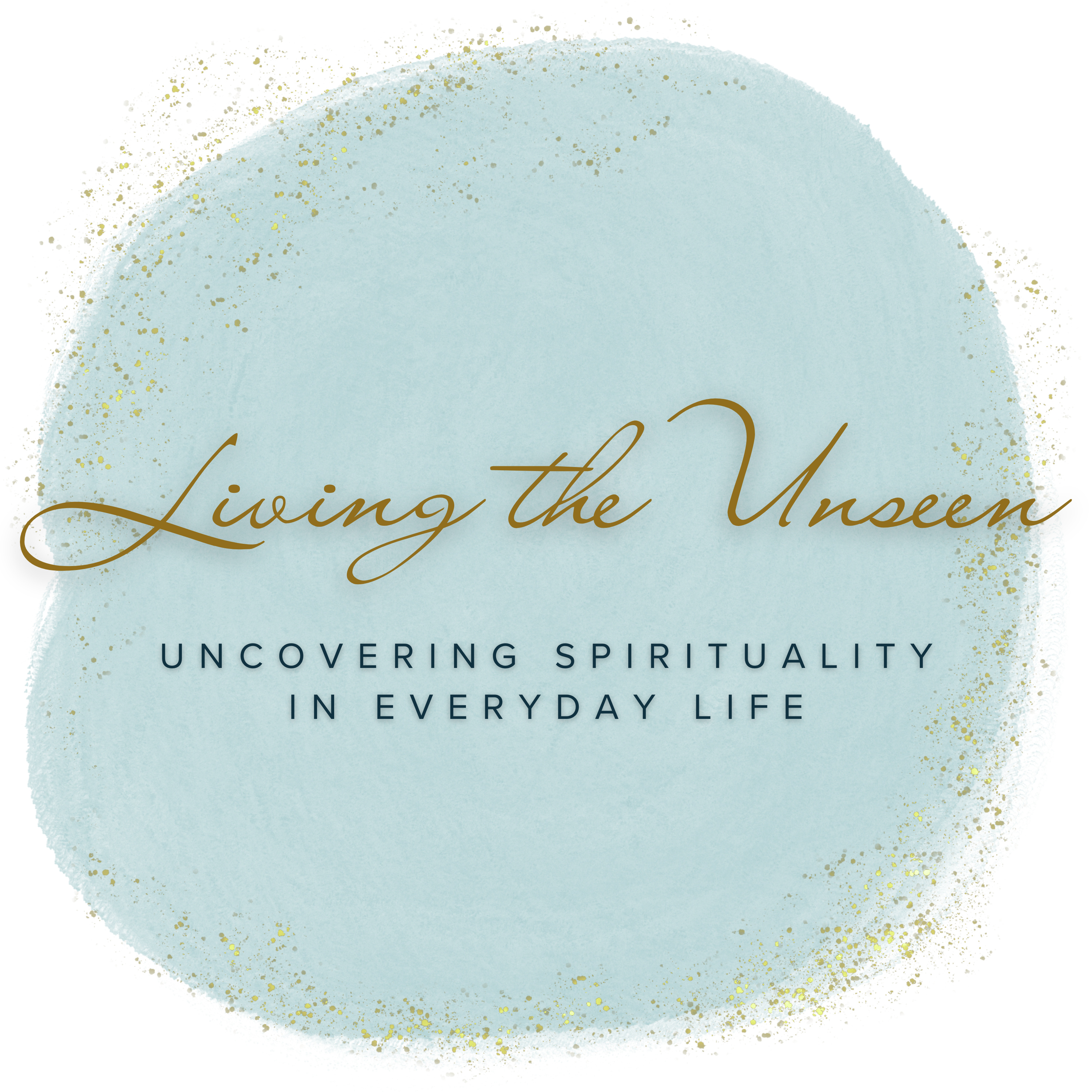 Living the Unseen