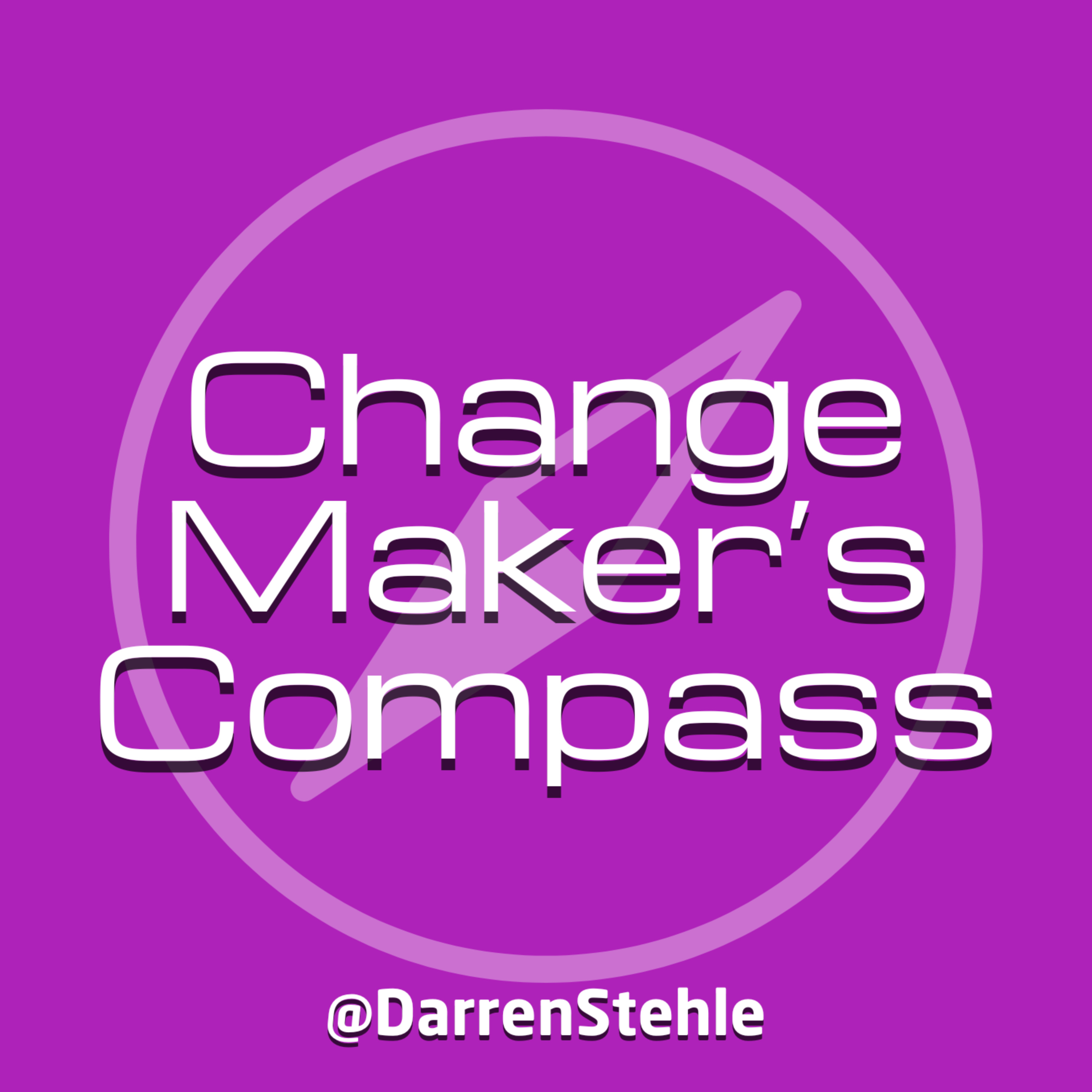 The Changemaker’s Compass: Guiding Human-Hearted Leaders podcast artwork