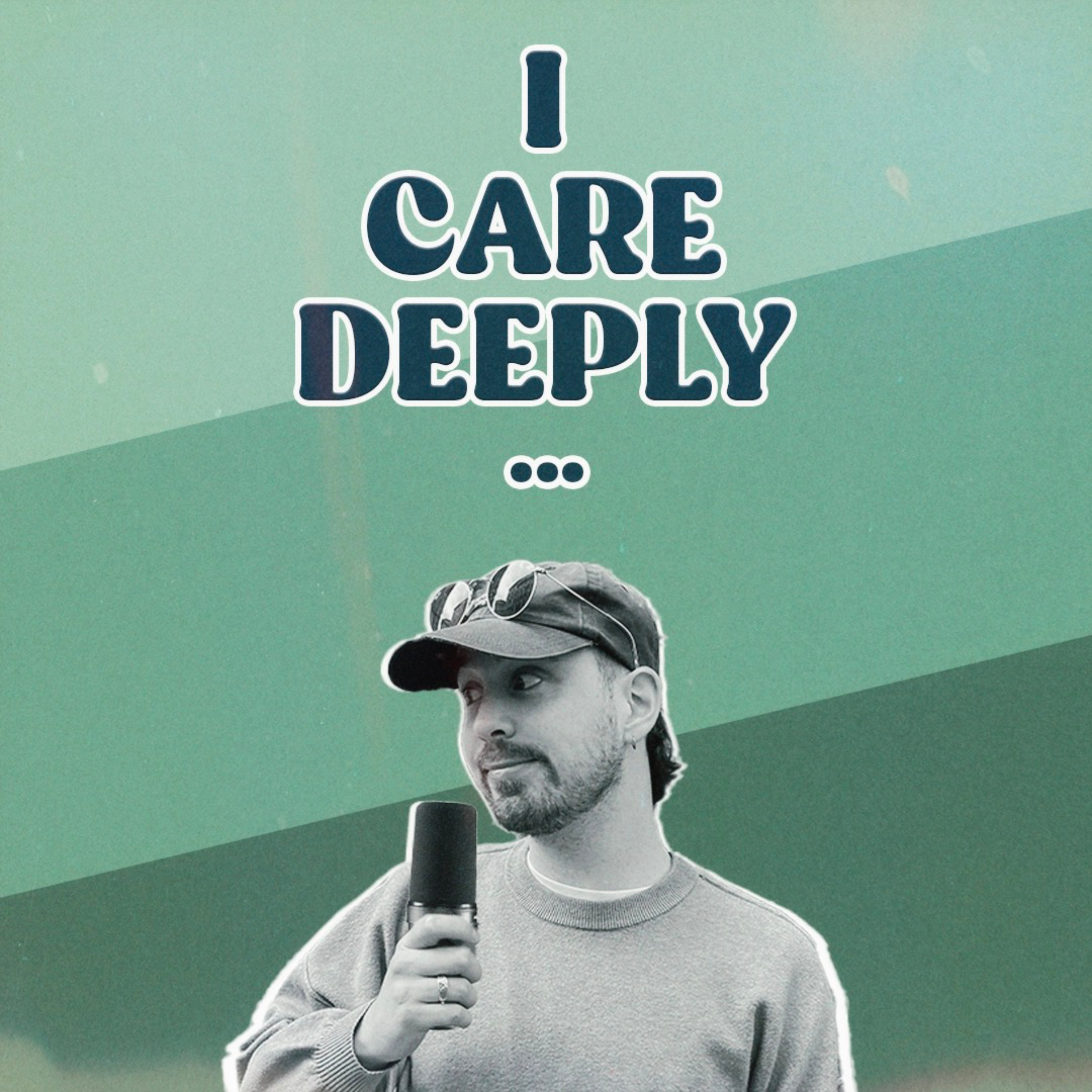 I Care Deeply… podcast artwork