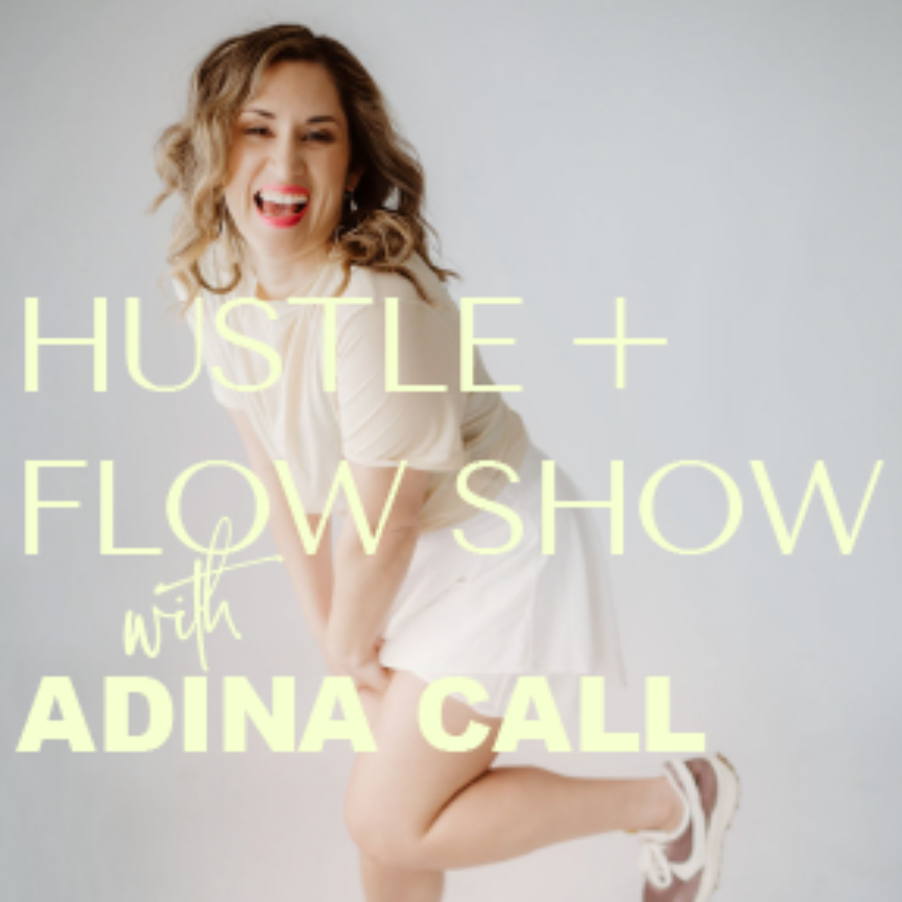 Hustle+Flow Show with Adina Call