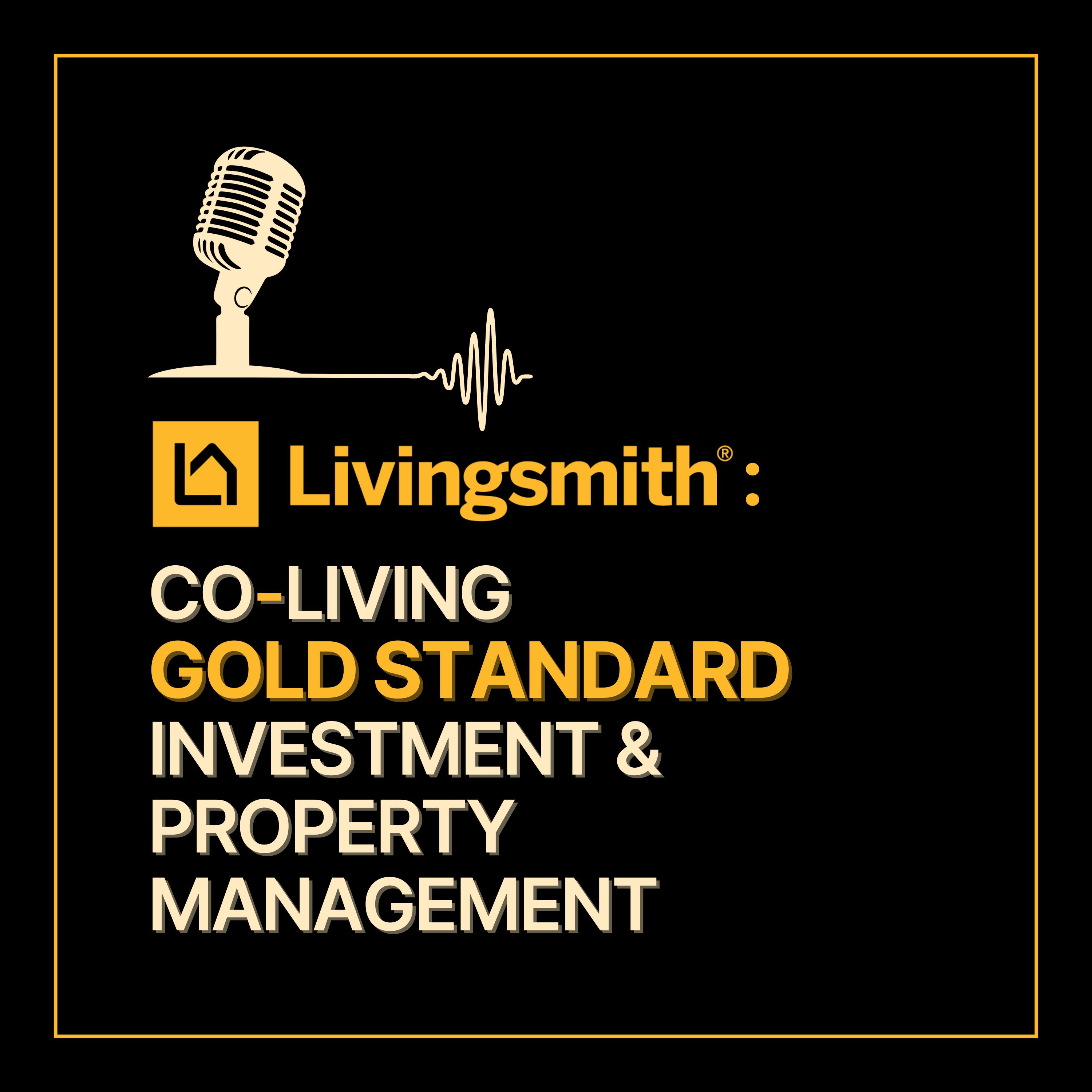 Livingsmith: Co-Living Gold Standard Investment & Property Management
