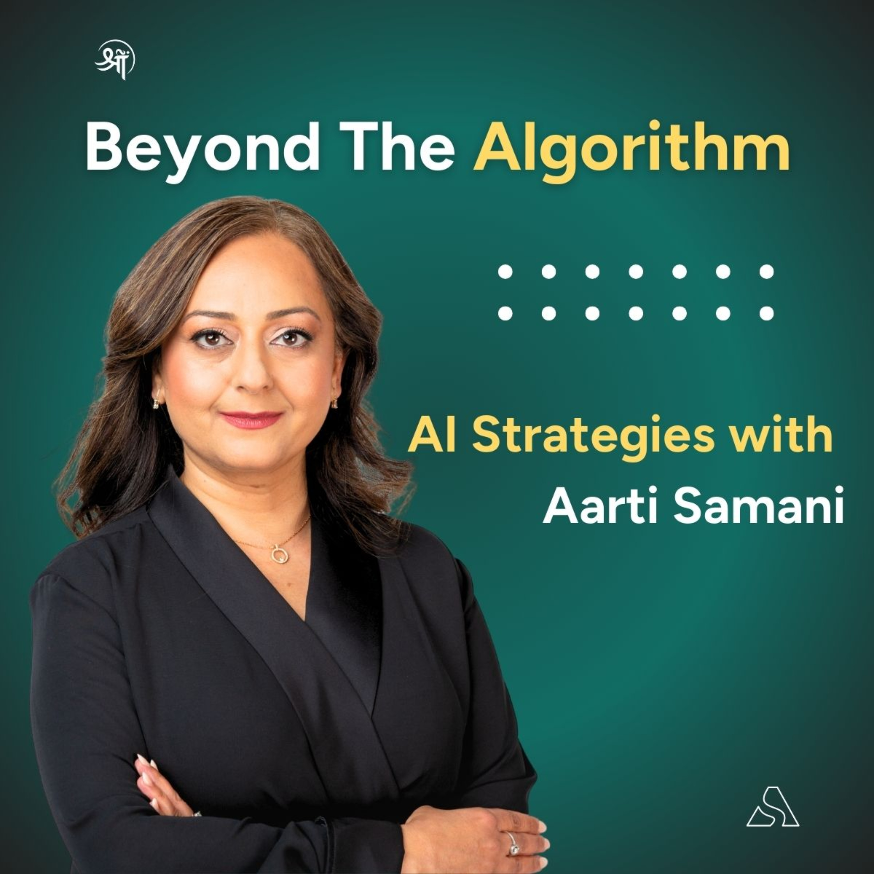 Beyond The Algorithm, AI Strategies With Aarti Samani