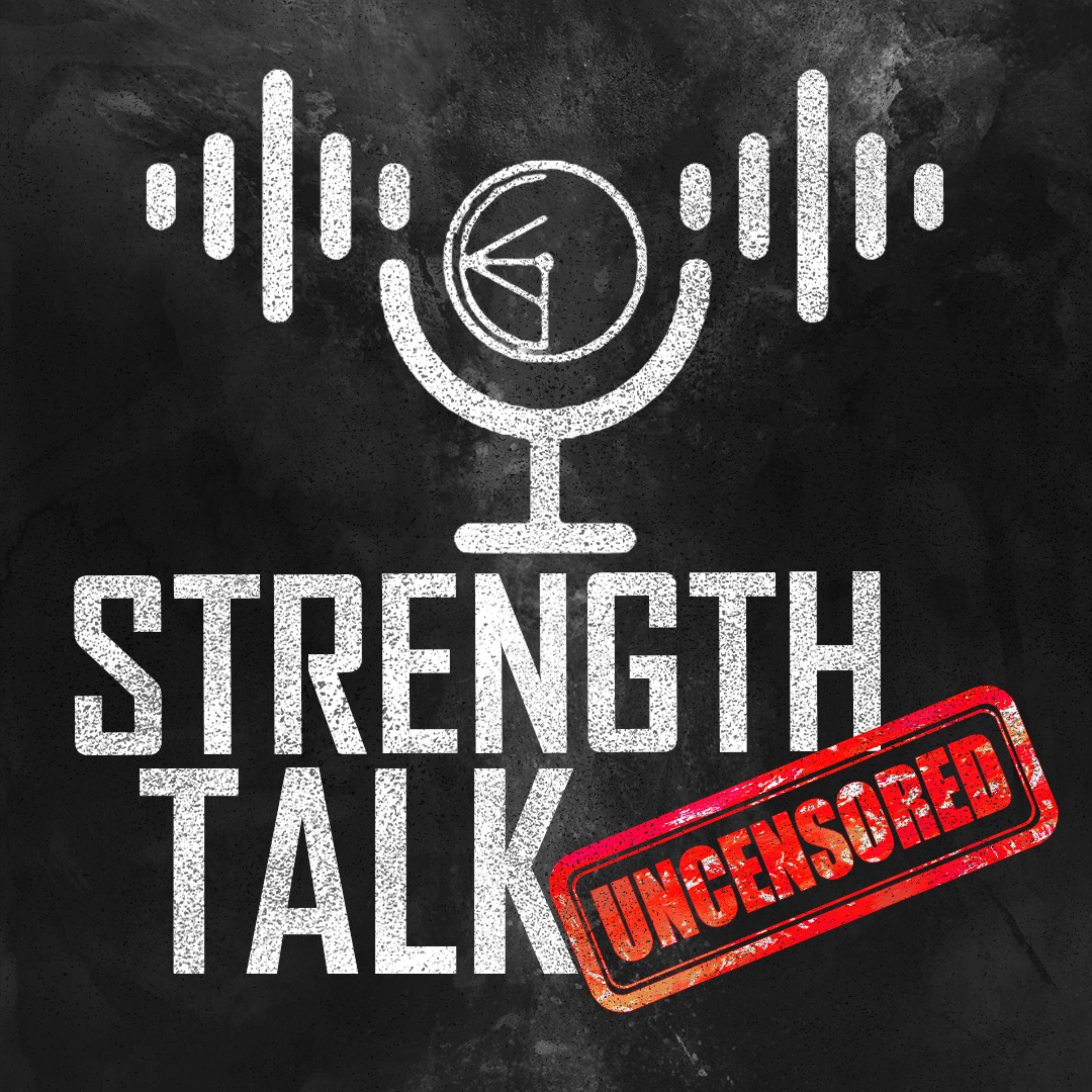 Strength Talk - Uncensored