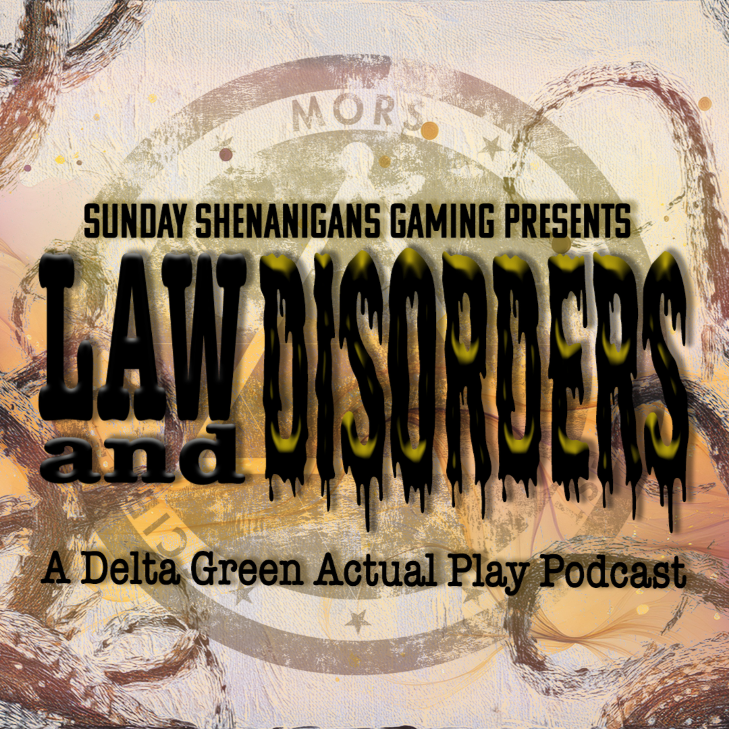 Law and Disorders - A Delta Green Actual Play Podcast episode artwork