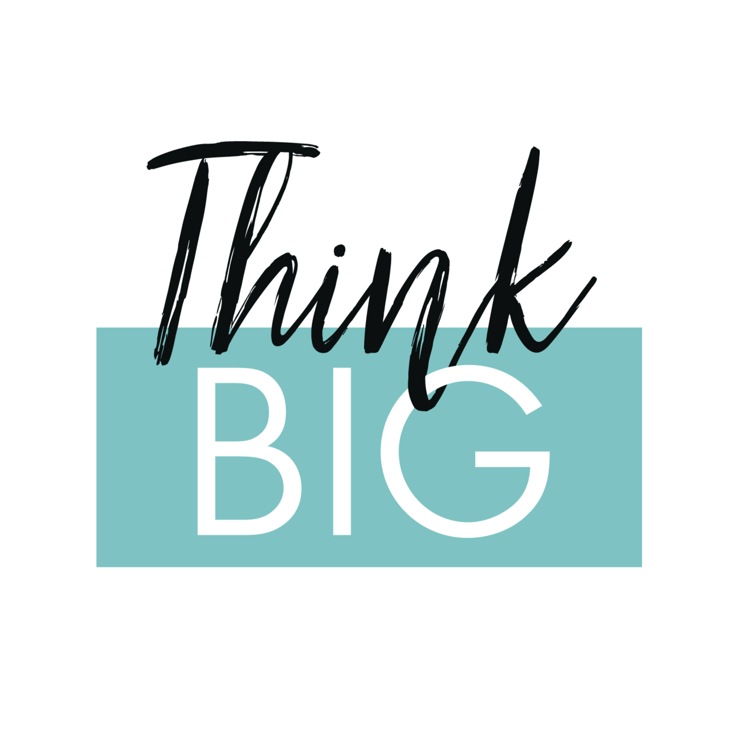 Think Big Now