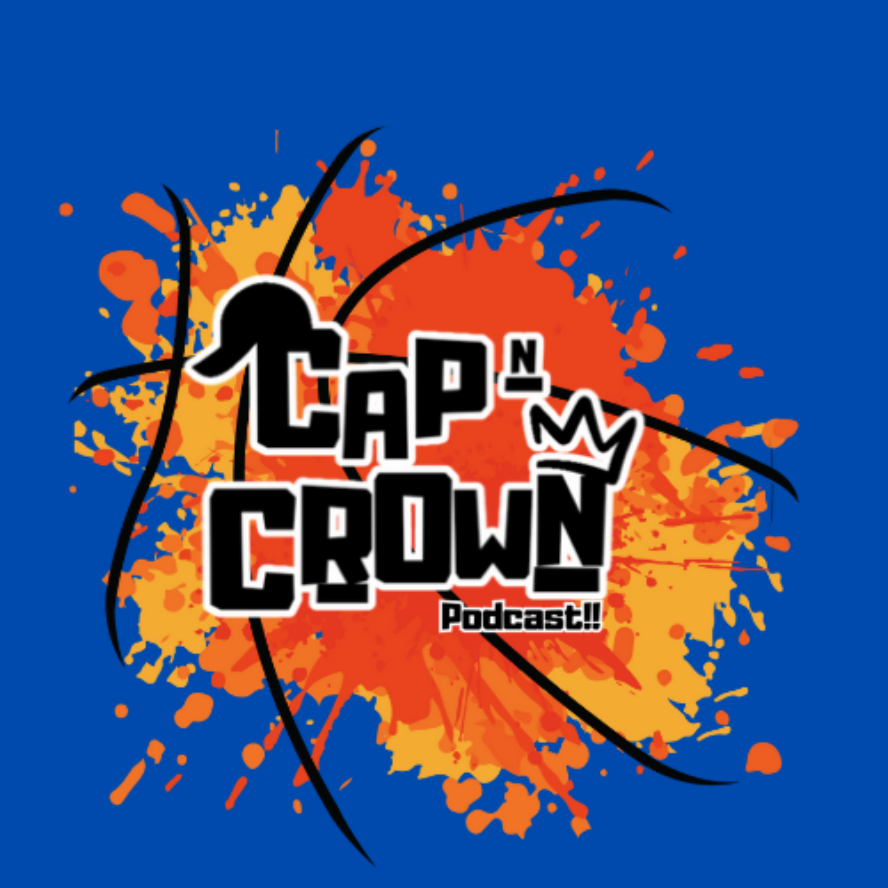Cap N' Crown Podcast!!