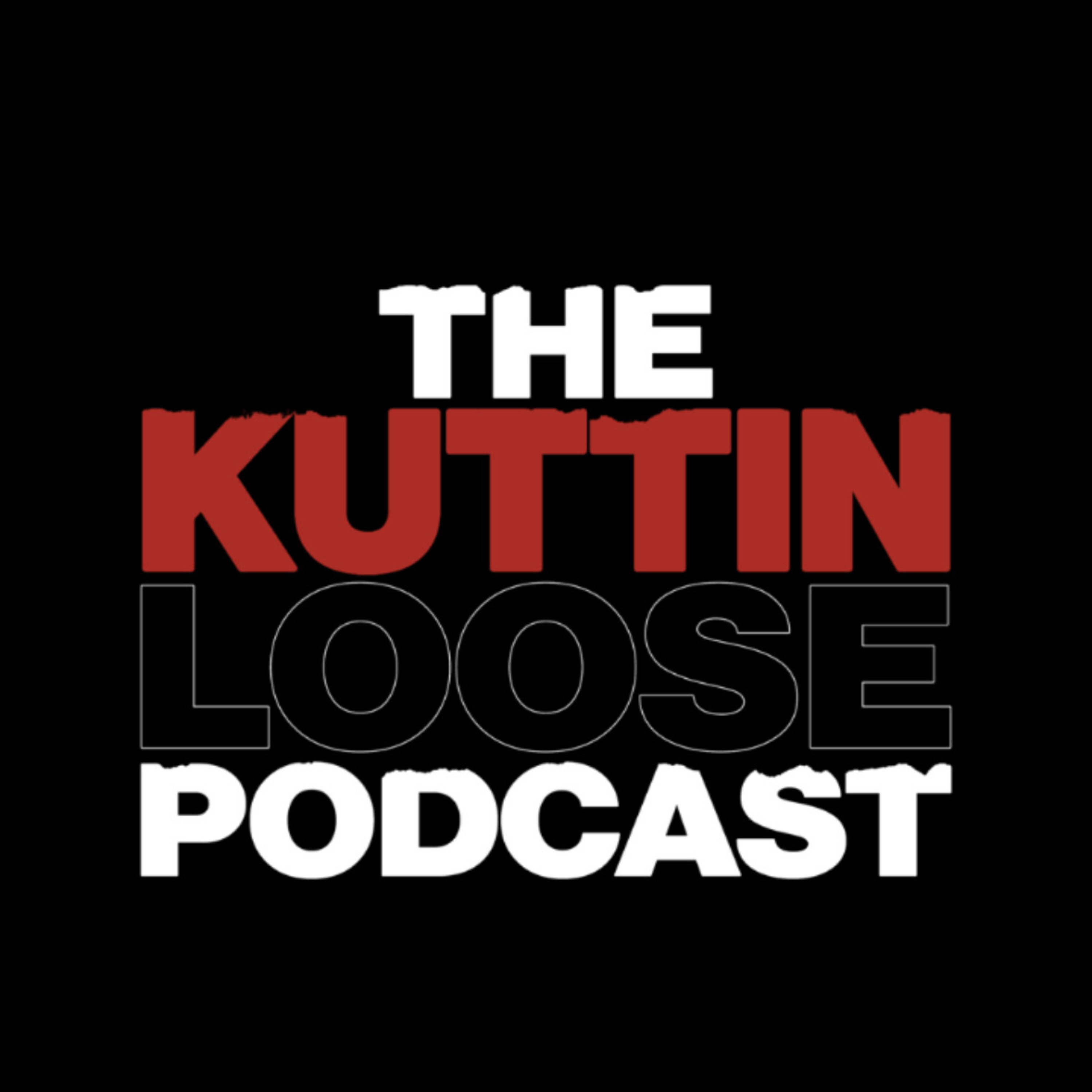 The Kuttin Loose Podcast