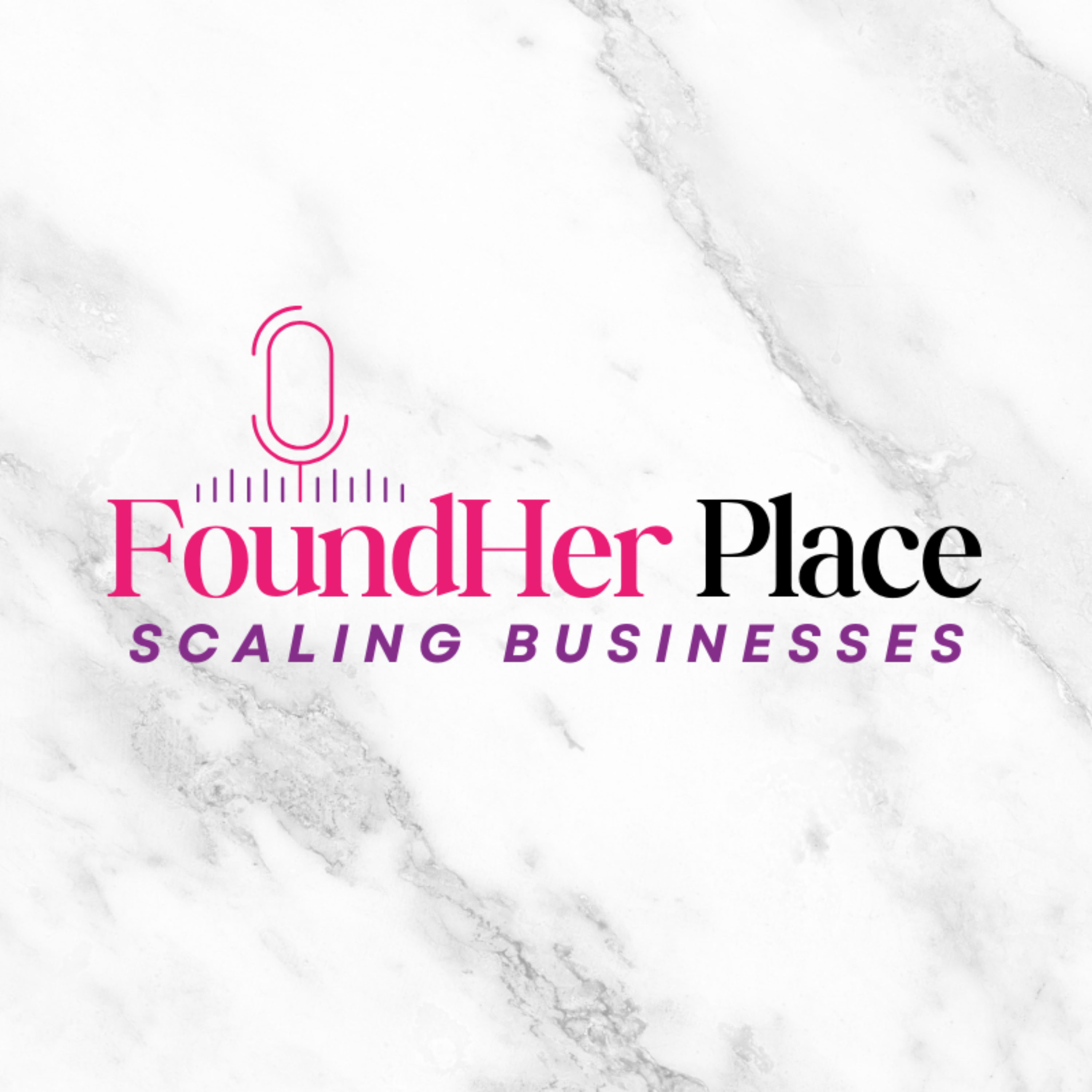 FoundHer Place: Scaling Businesses podcast artwork