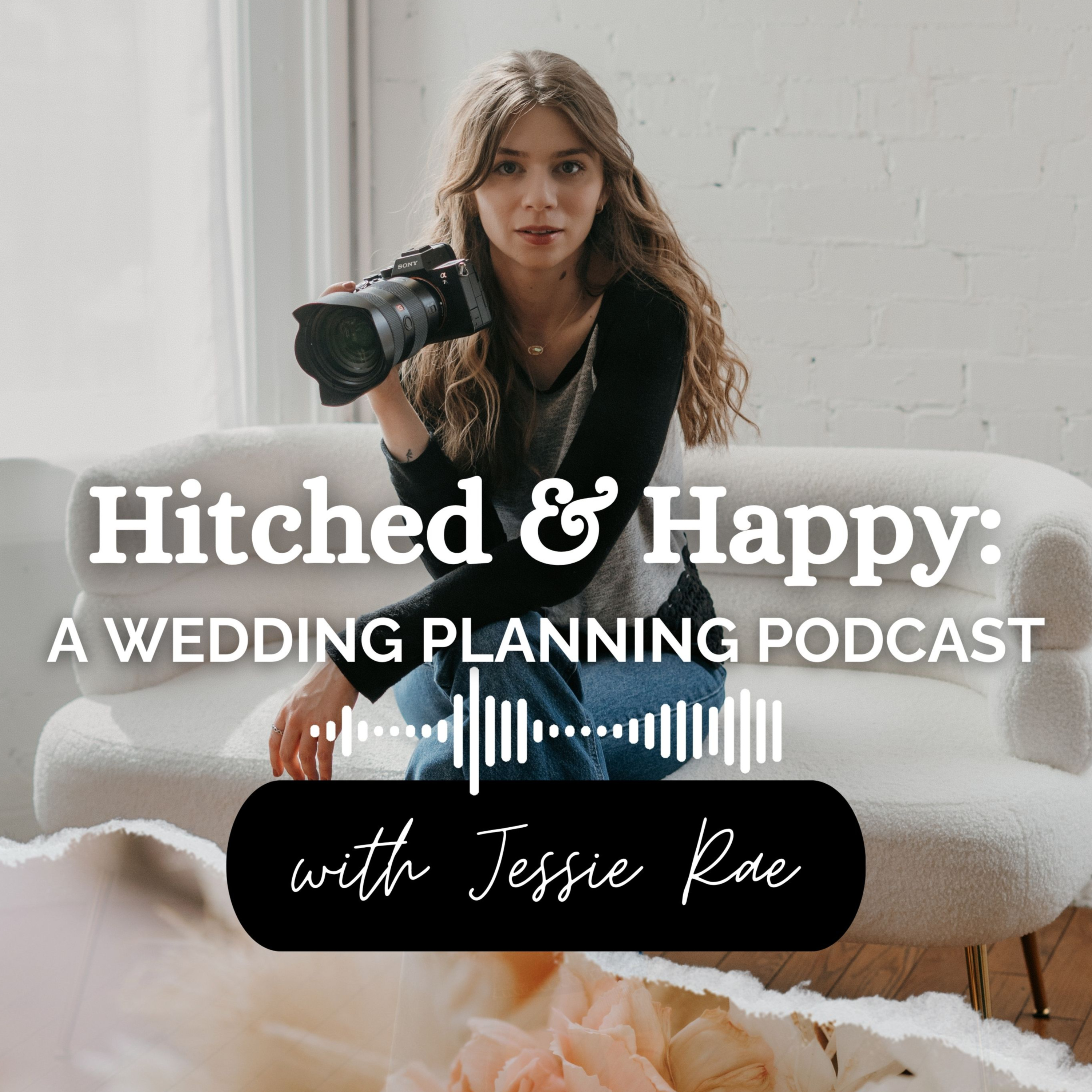 Hitched and Happy: A Wedding Planning Podcast w/ Jessie Rae