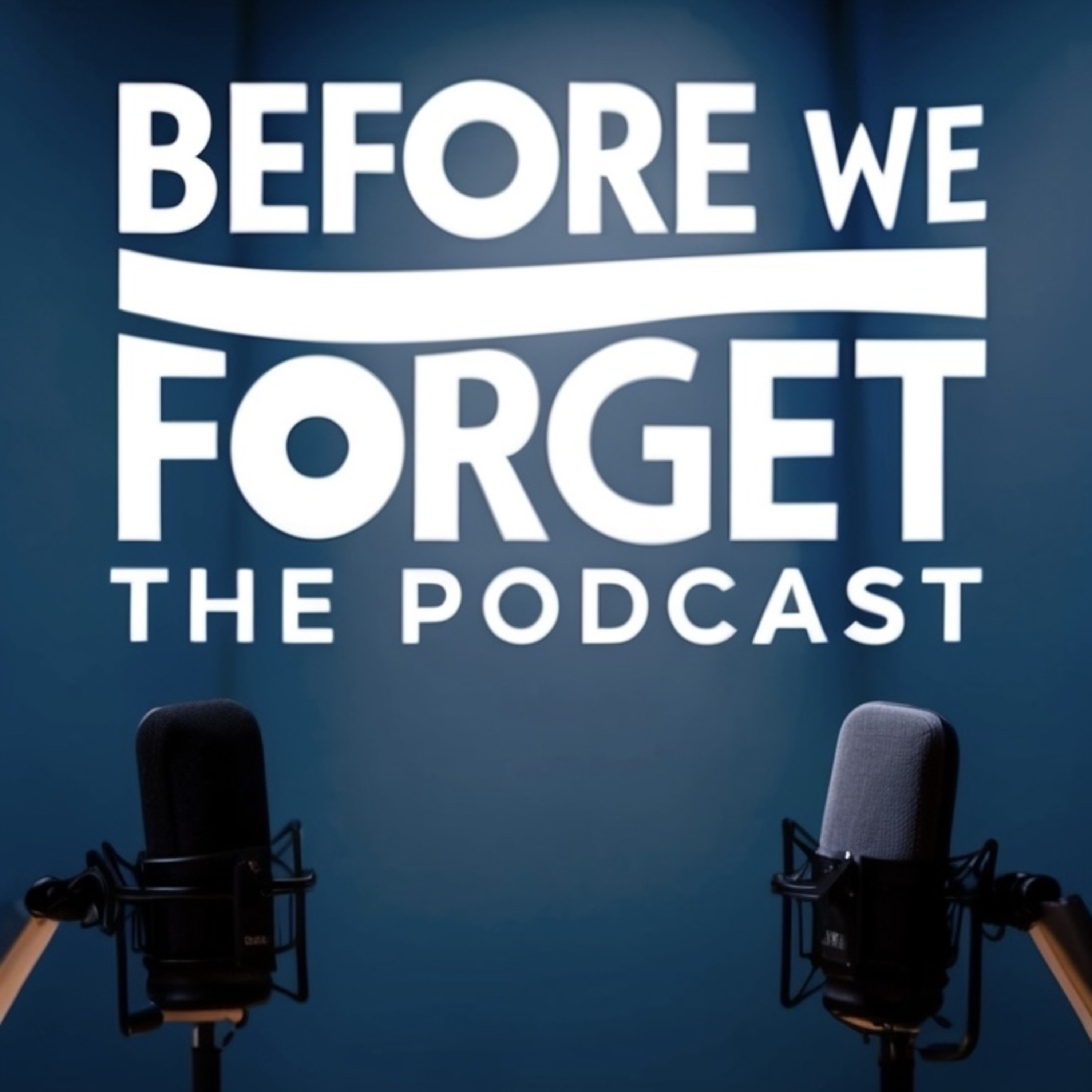 Before We Forget - The Podcast