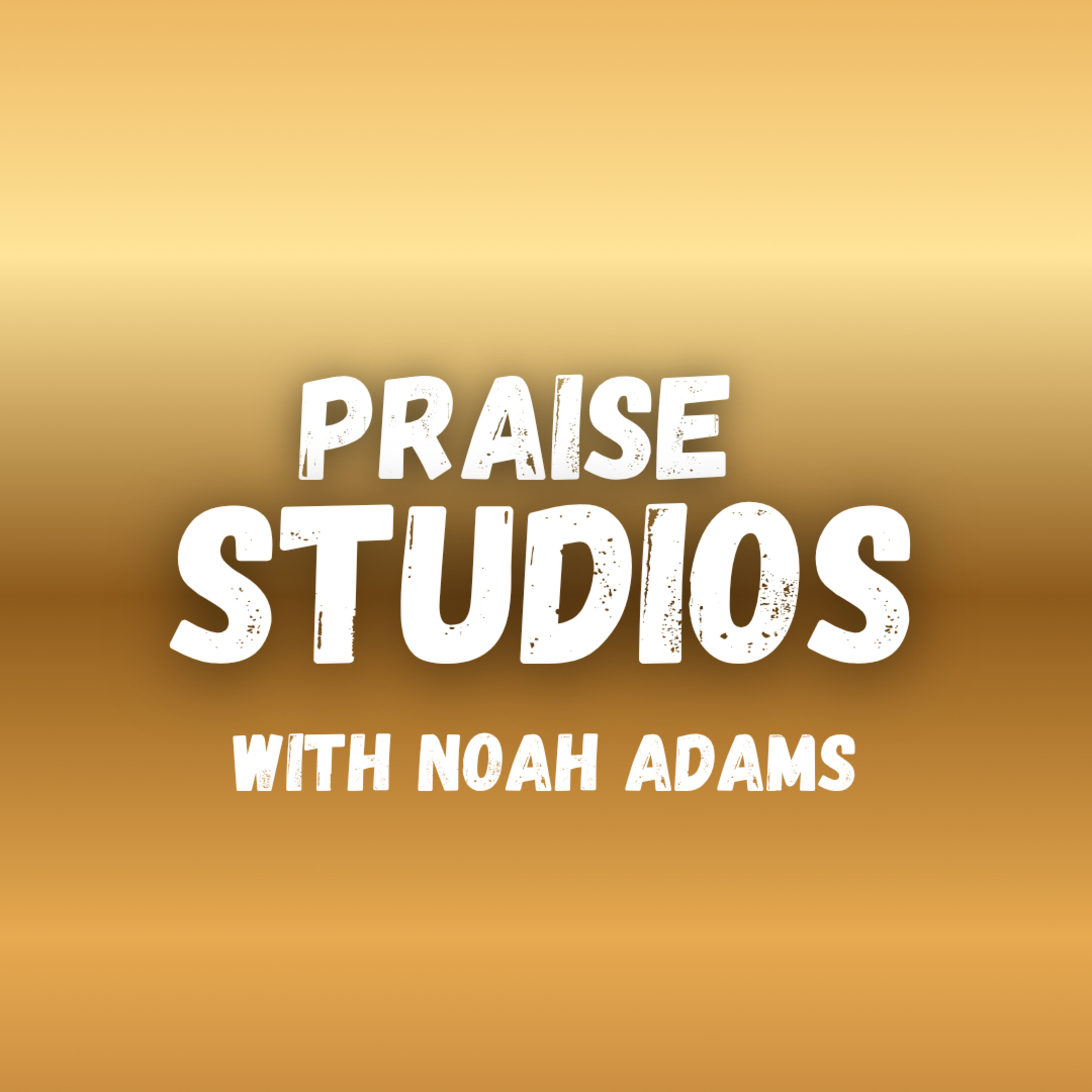 Praise Studios with Noah Adams