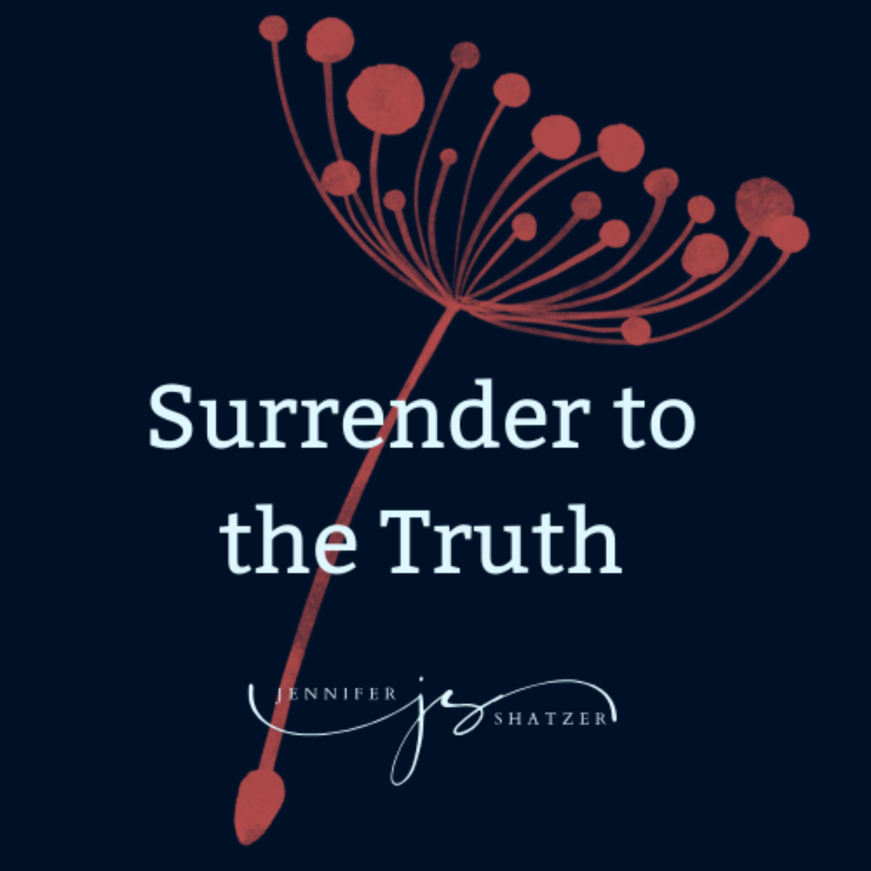 Jennifer Shatzer: Surrender to the Truth podcast artwork
