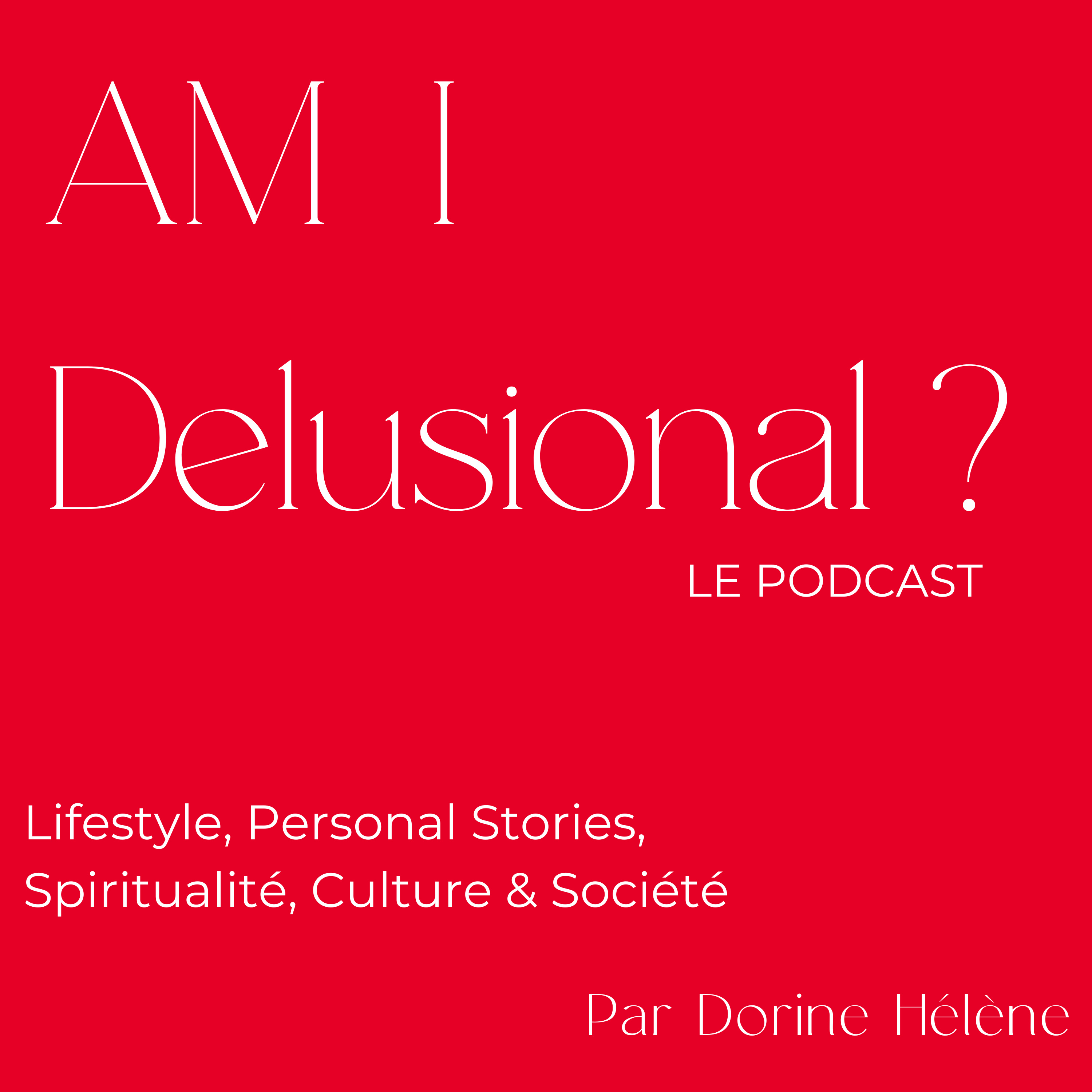 Am I Delusional ? Le Podcast podcast artwork