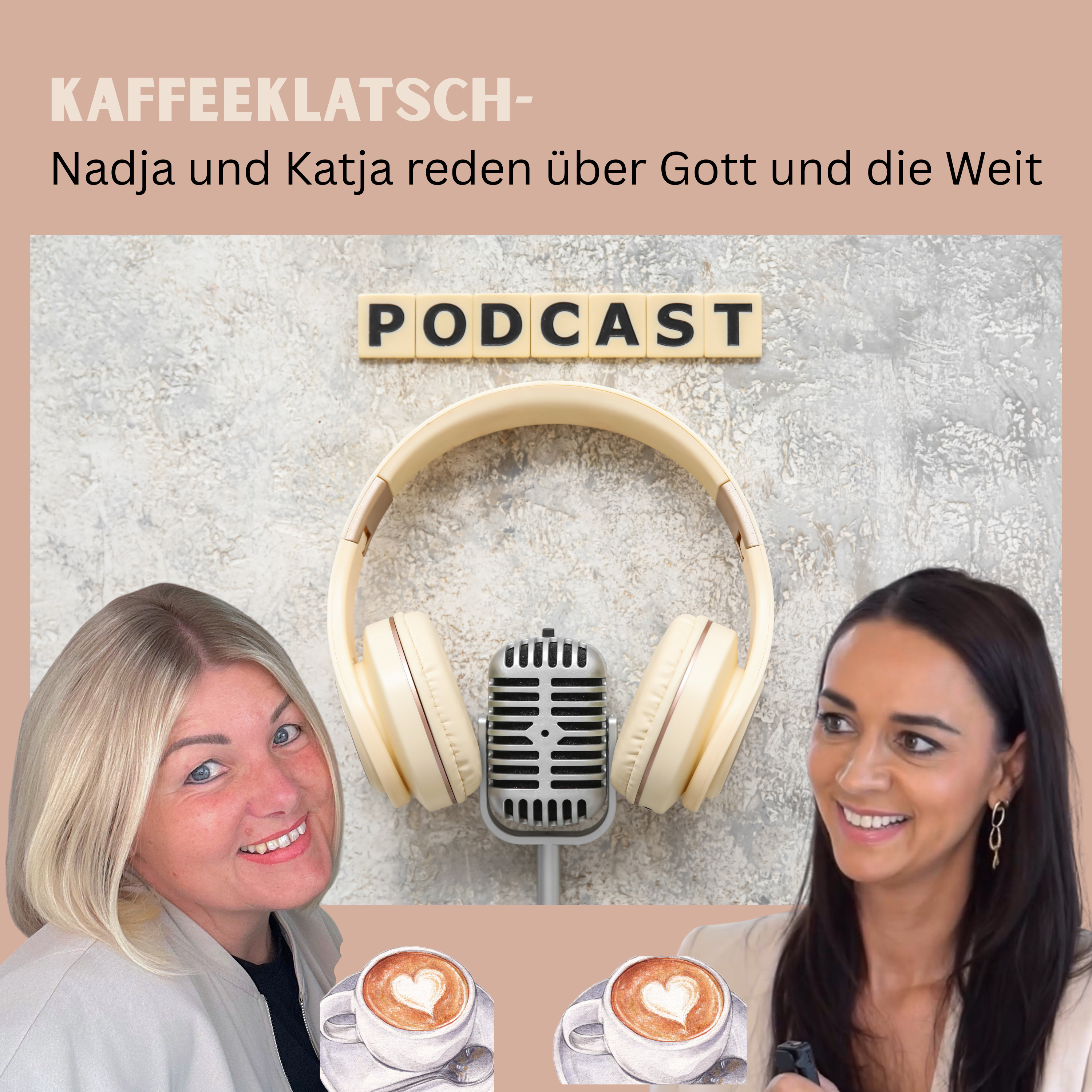 Kaffeeklatsch - Nadja und Katja reden über Gott und die Welt