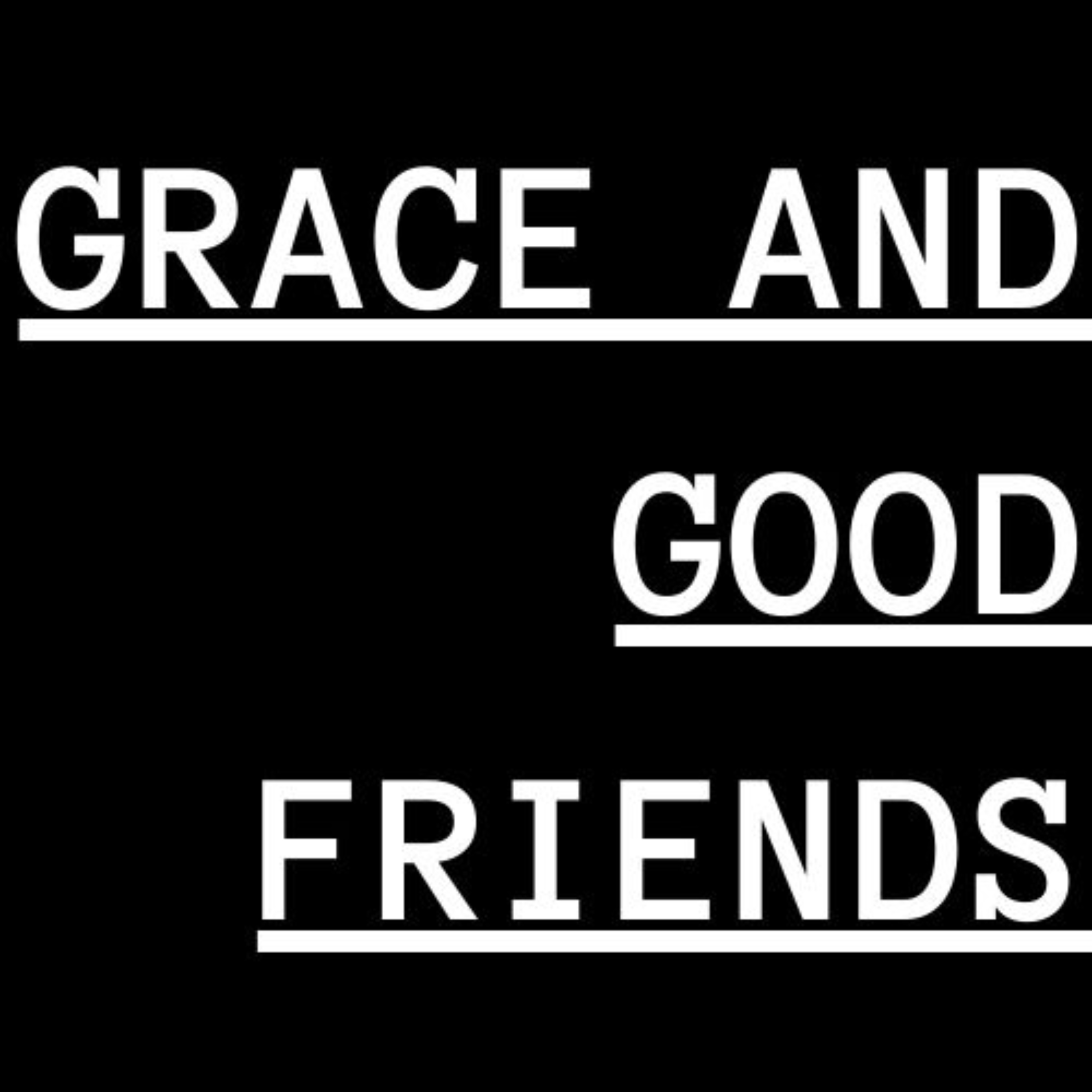 Grace and Good Friends