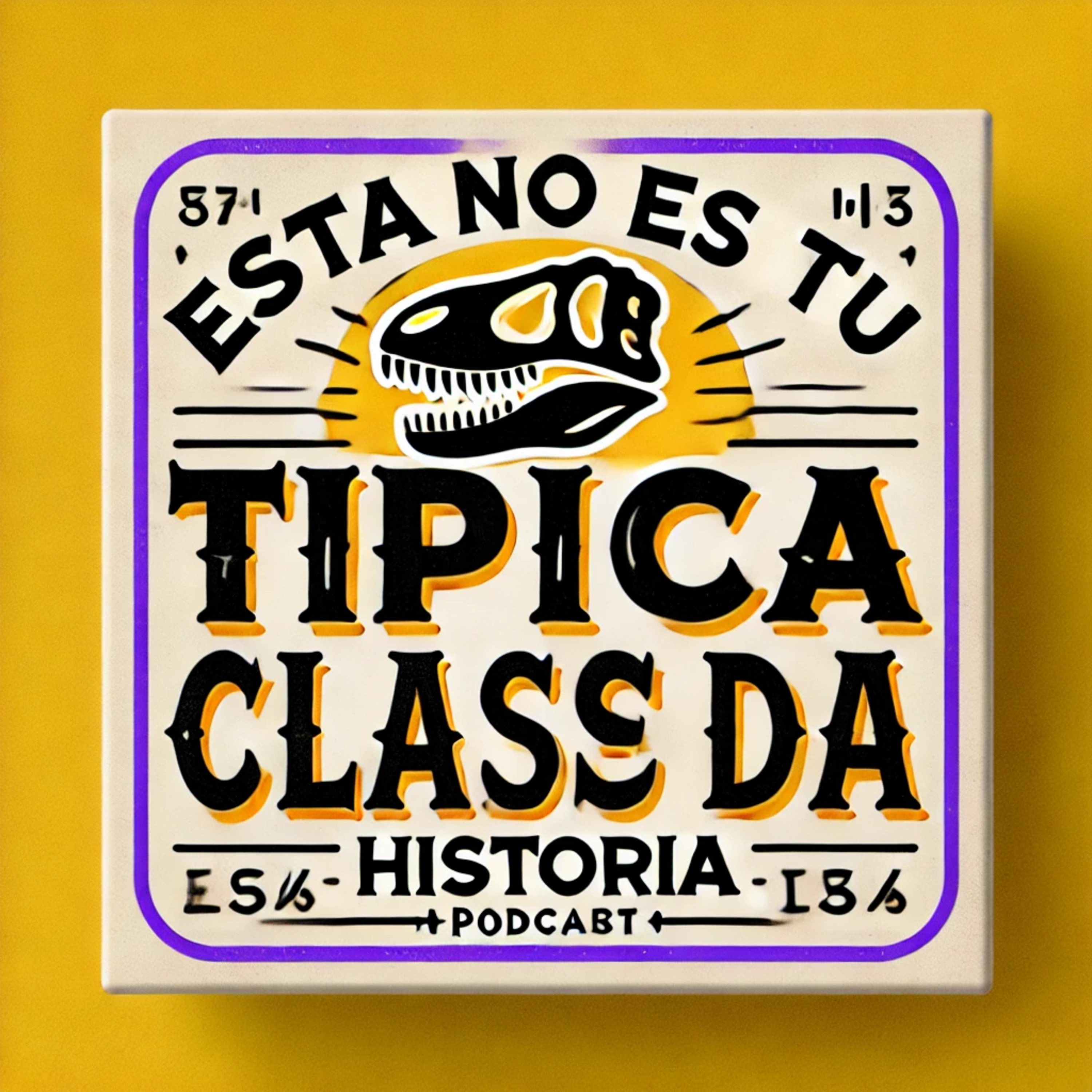 Esta No Es Tu Típica Clase De Historia podcast artwork