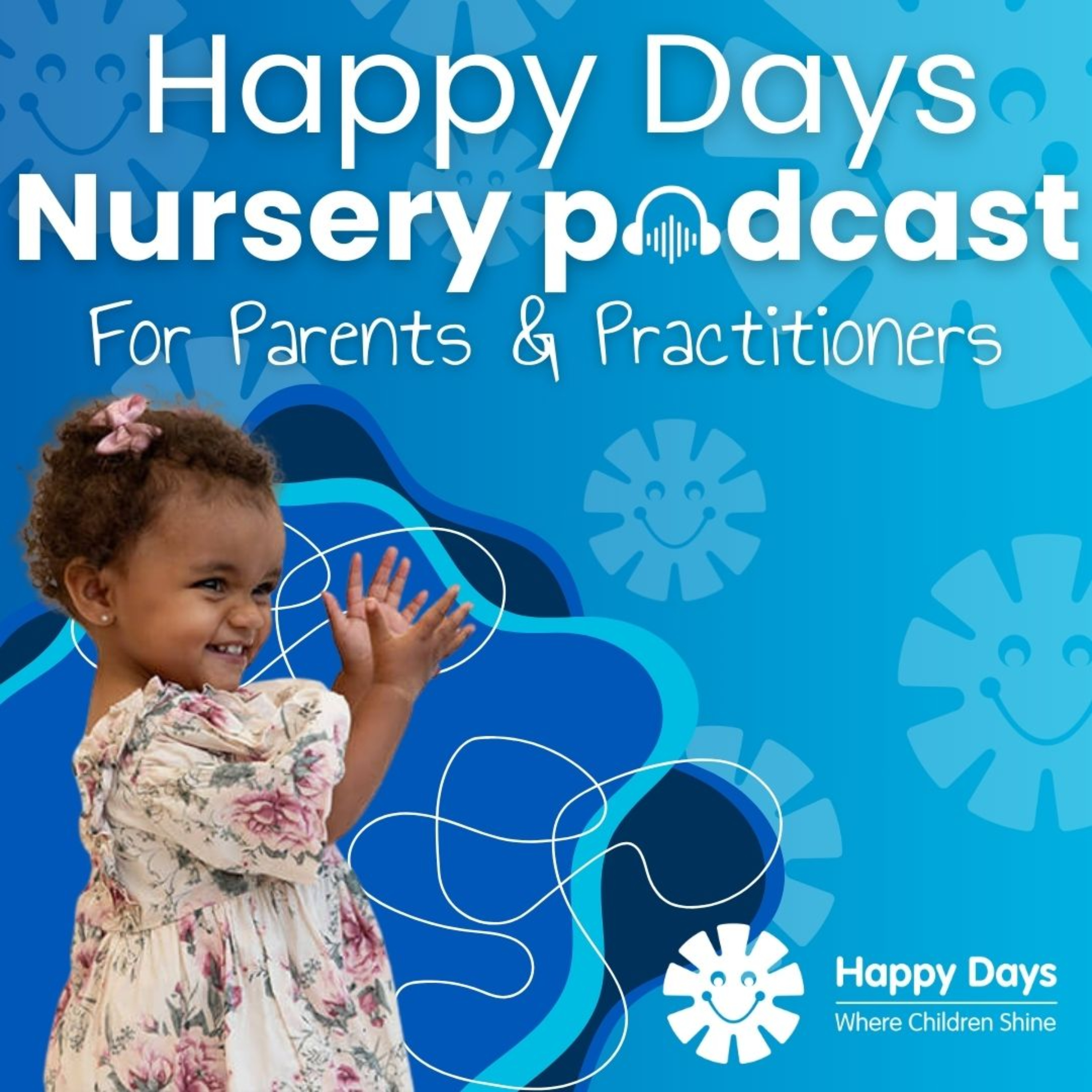 Happy Days Nurseries Podcast – Early Years
