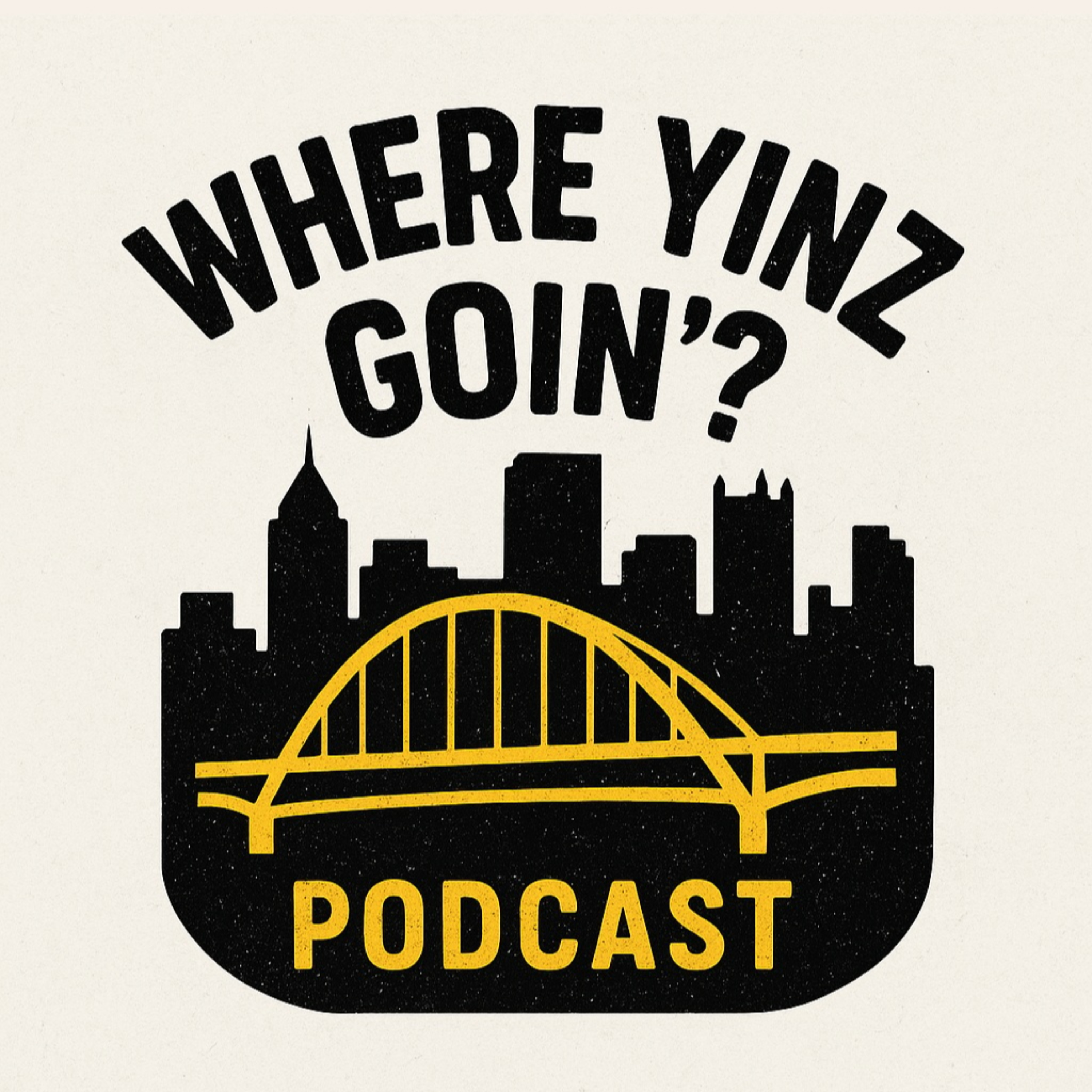 Where Yinz Goin\'?