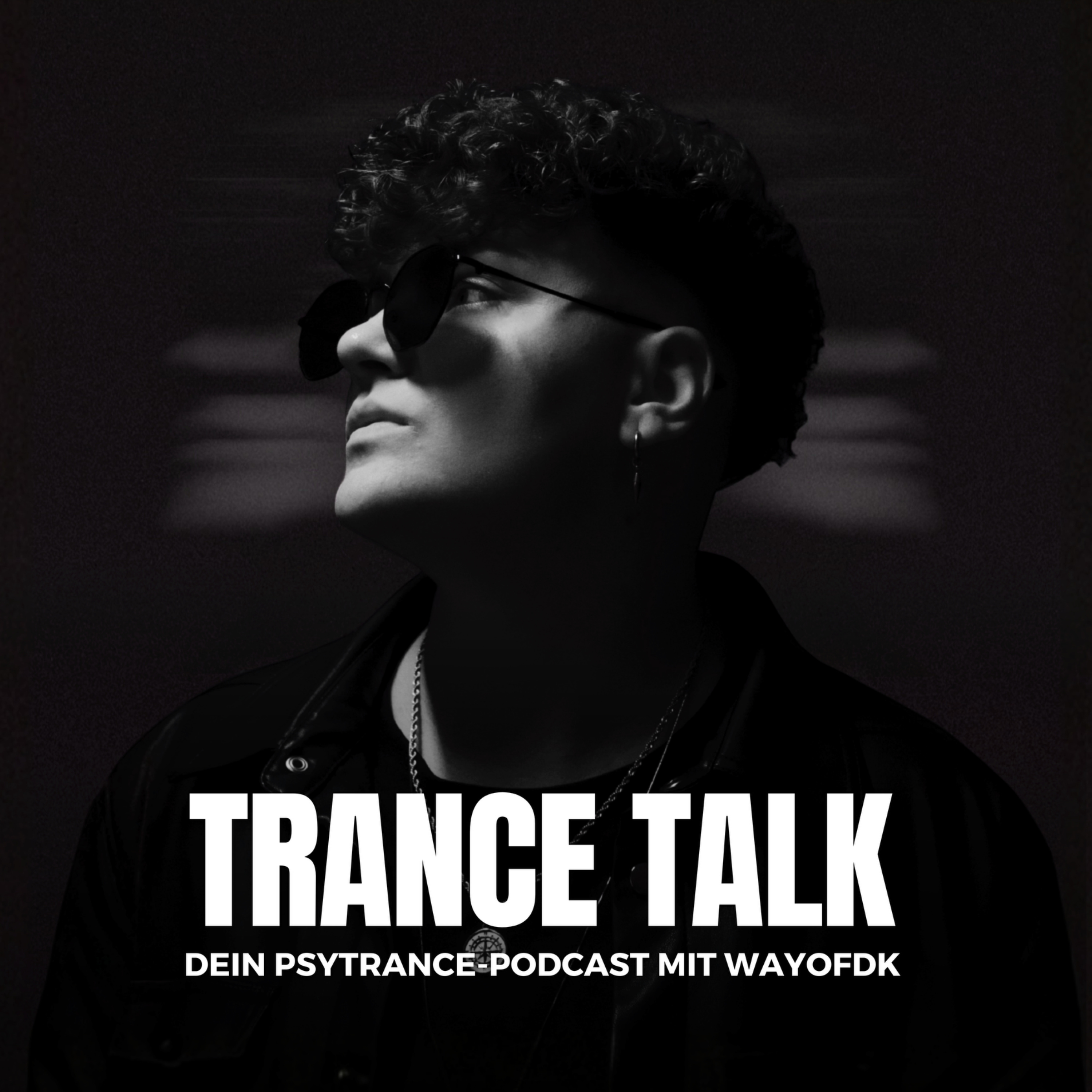 Trance Talk - Dein Podcast über Psytrance, Spiritualität, Musikmarketing & Social Media mit wayofdk