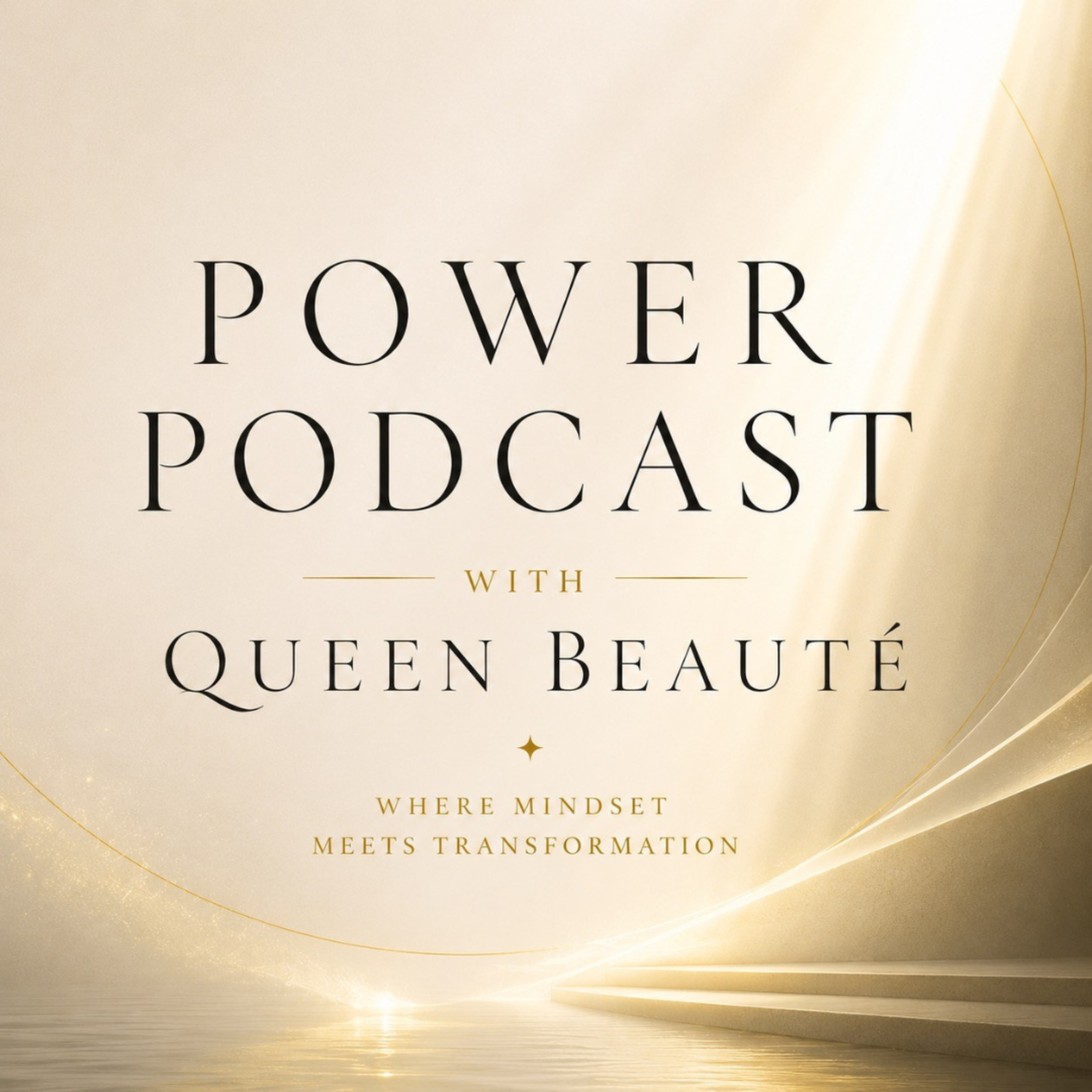 Power Podcast with Queen Beauté™
