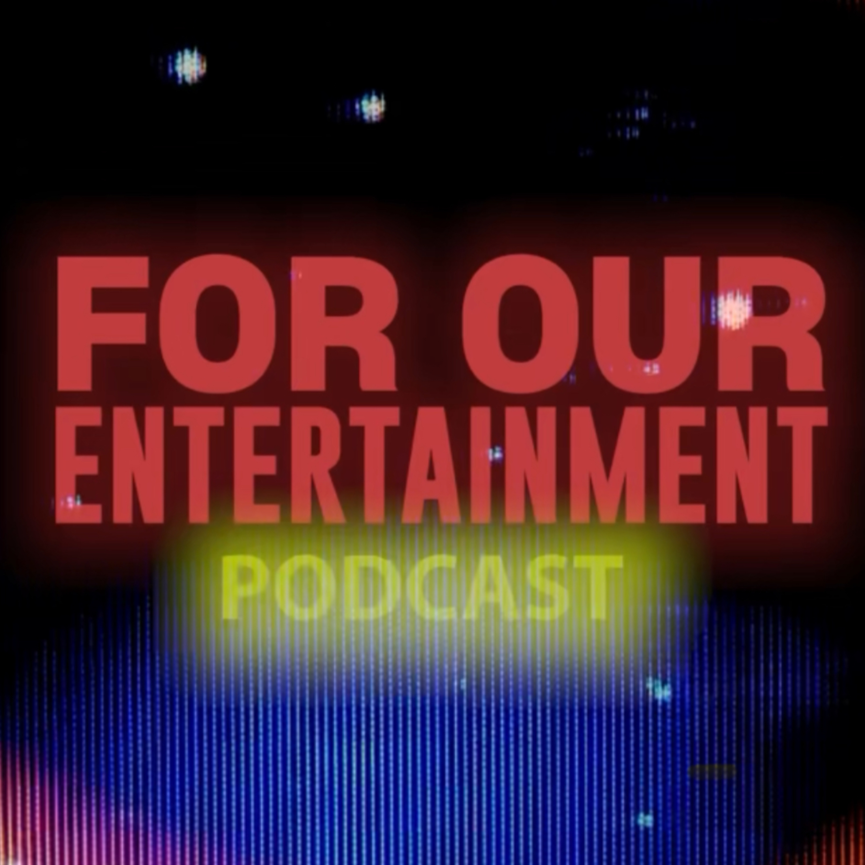 For Our Entertainment podcast artwork