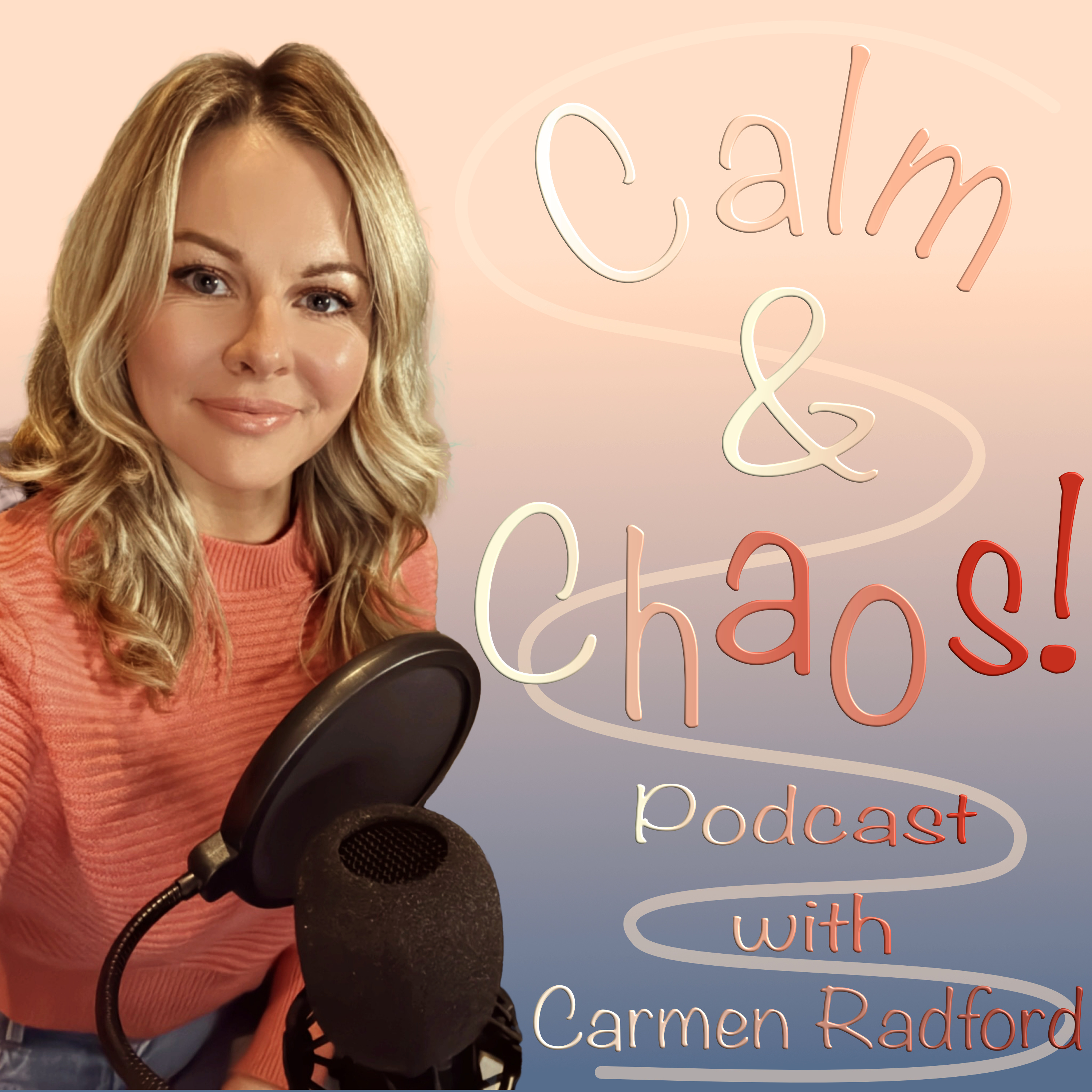 Calm and Chaos Podcast with Carmen Radford