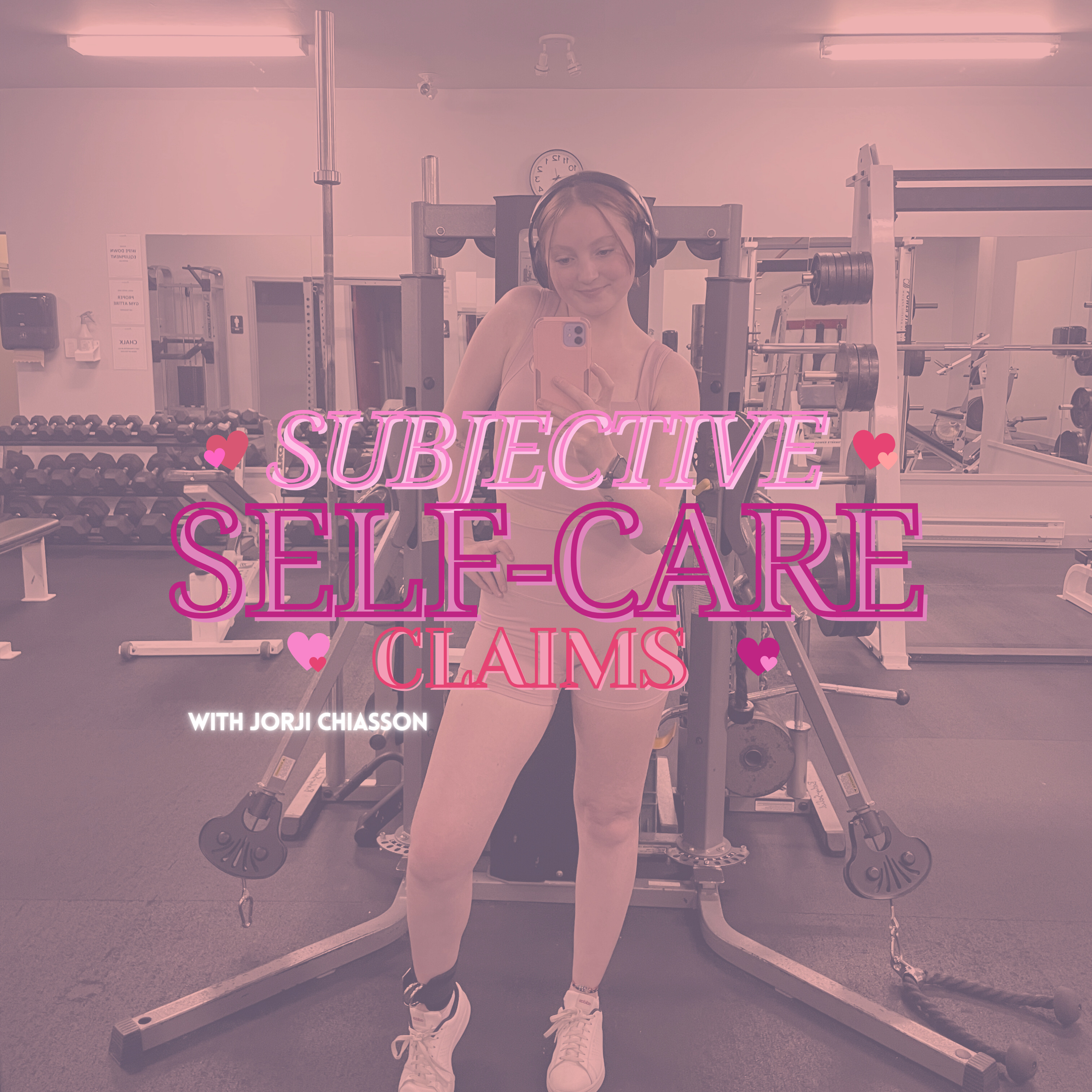 Subjective Self-Care Claims with Jorji Chiasson💗