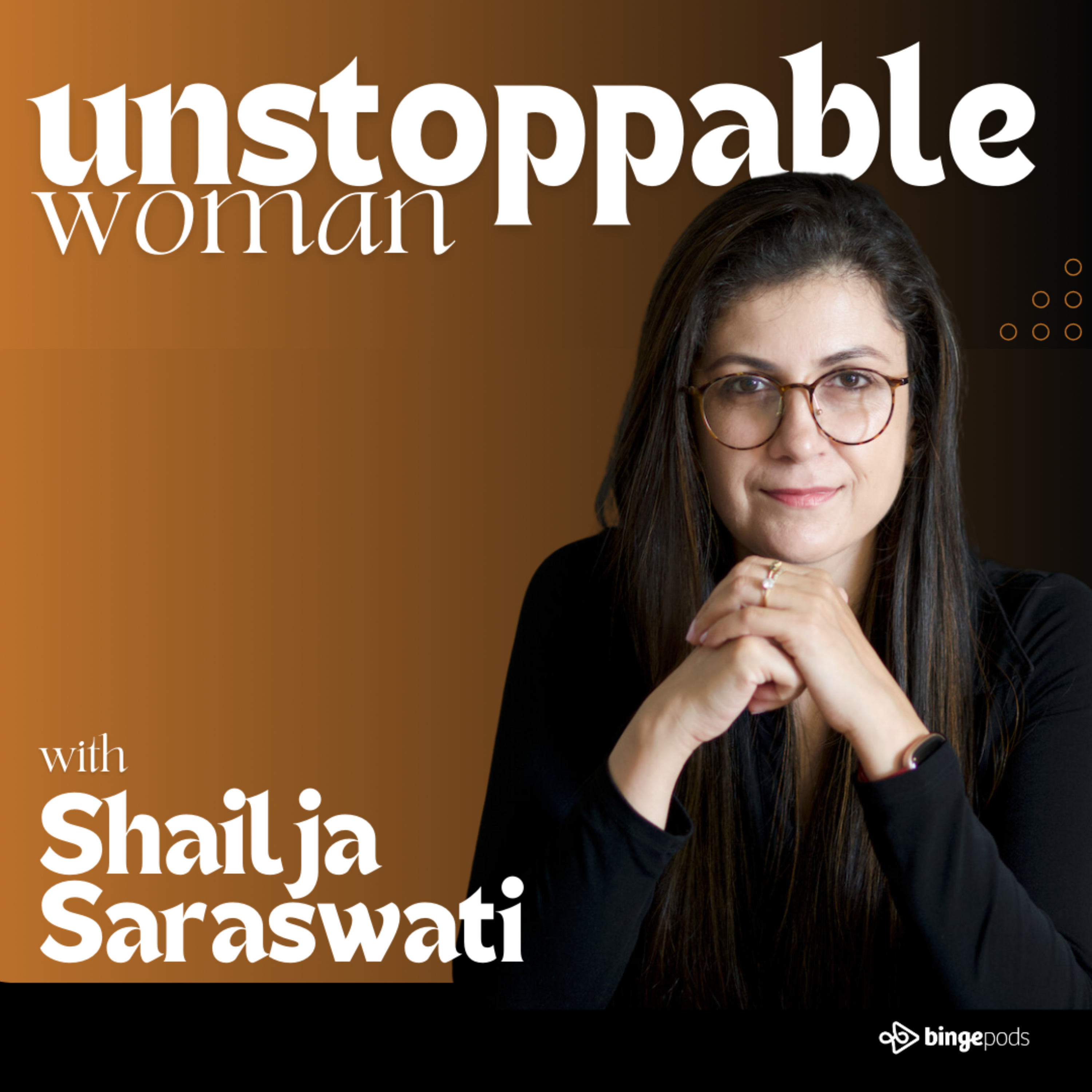 Unstoppable Woman with Shailja Saraswati