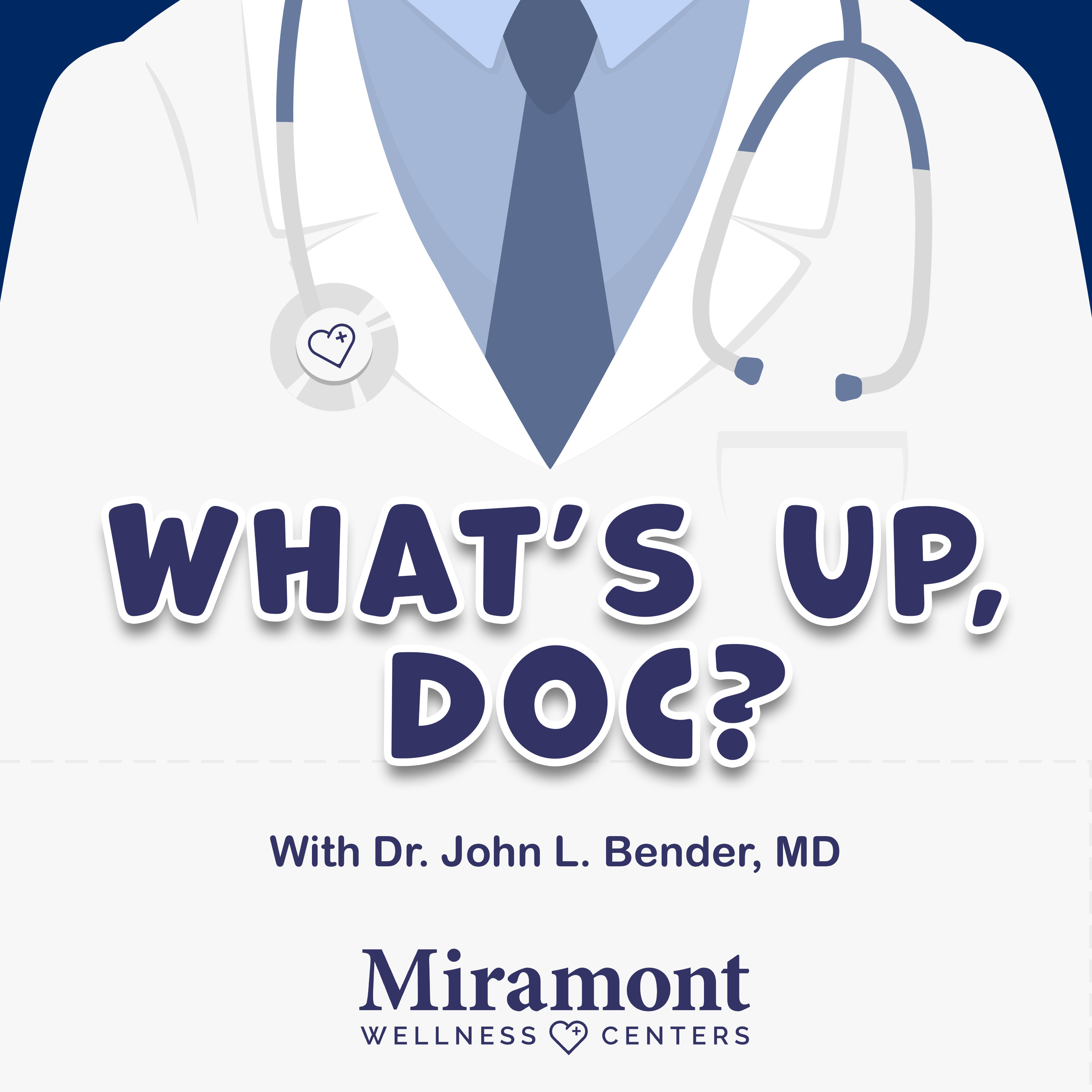 What's Up, Doc? - Healthcare podcast from Miramont Wellness Centers