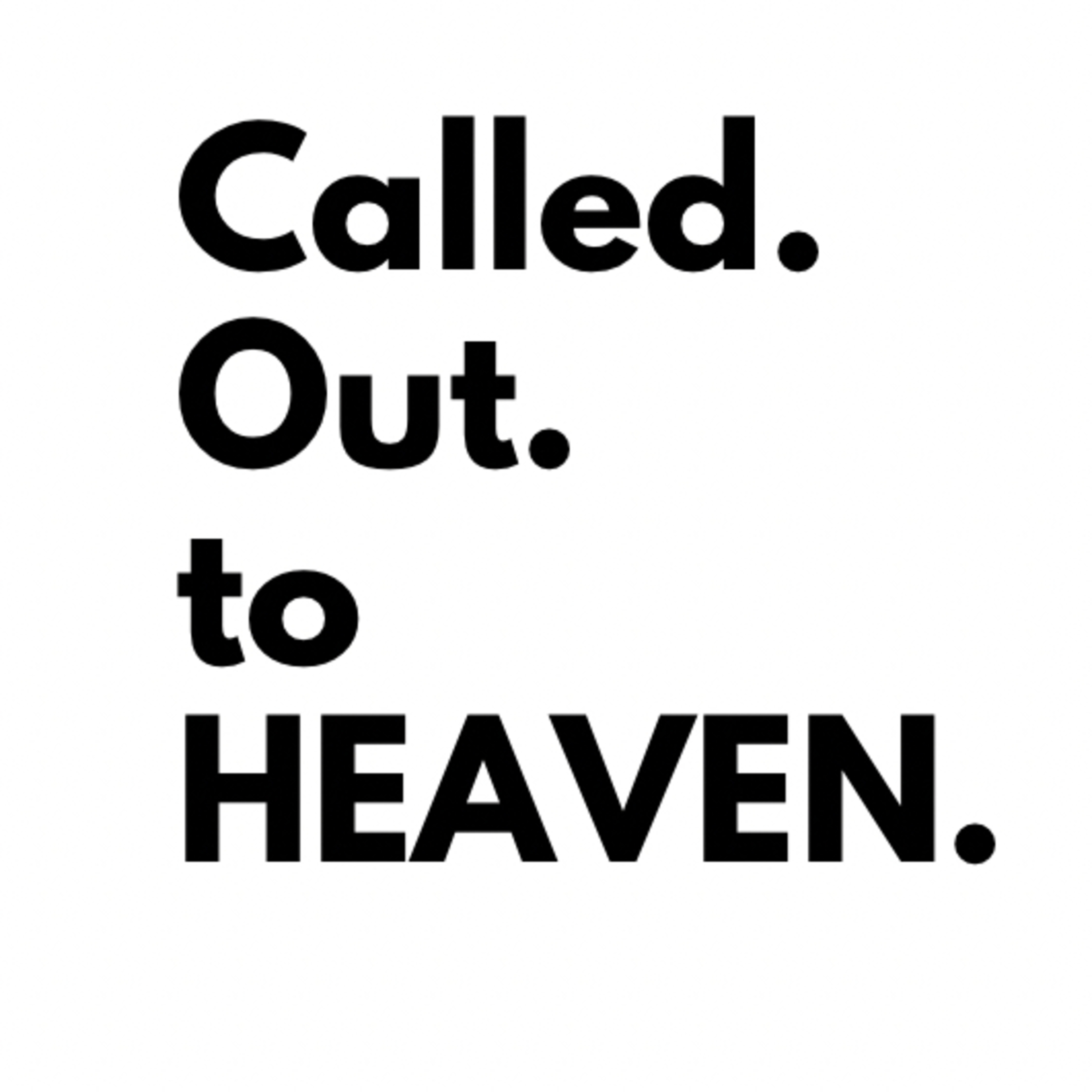 Called Out to Heaven podcast artwork