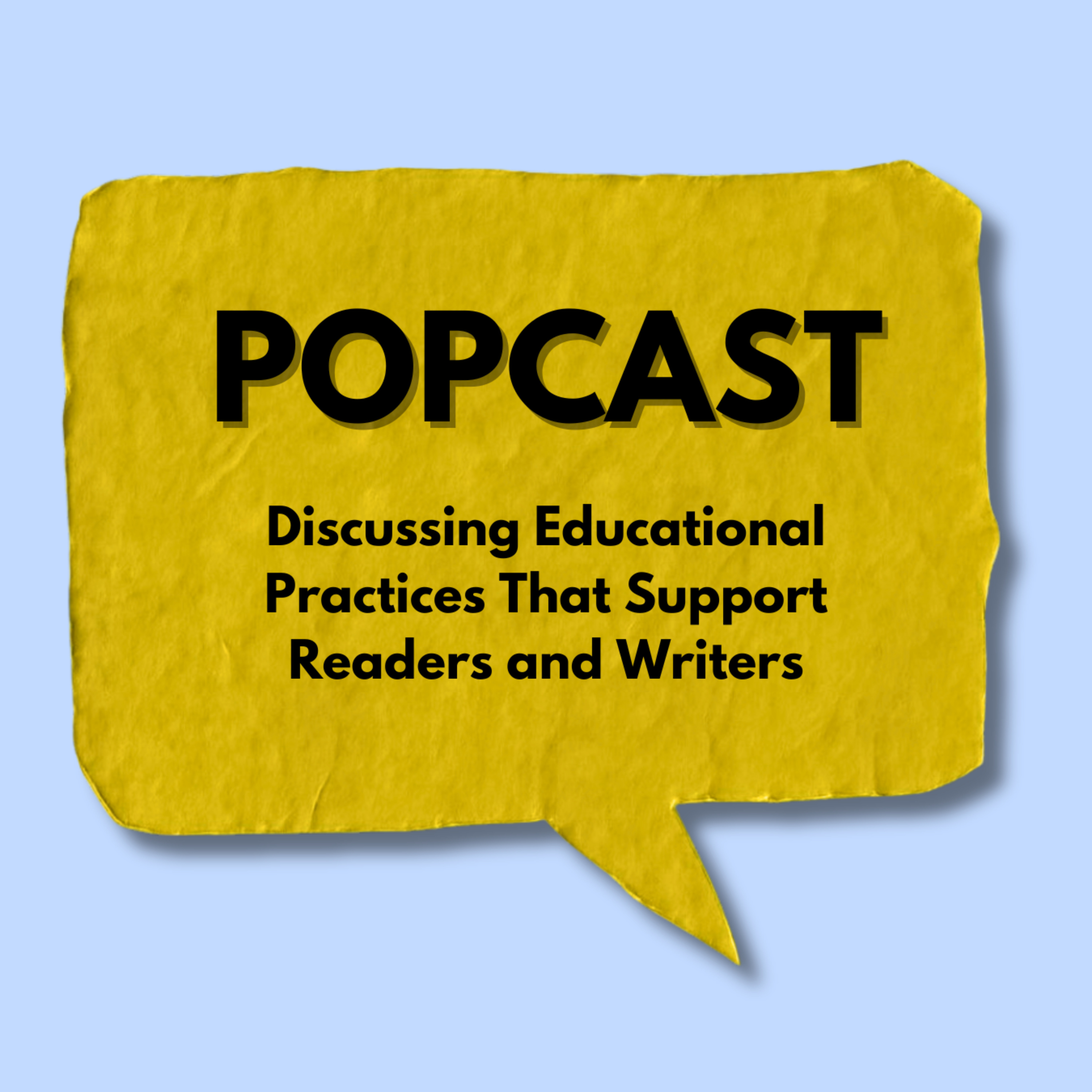PoPCast: Discussing Educational Practices that Support Readers and Writers