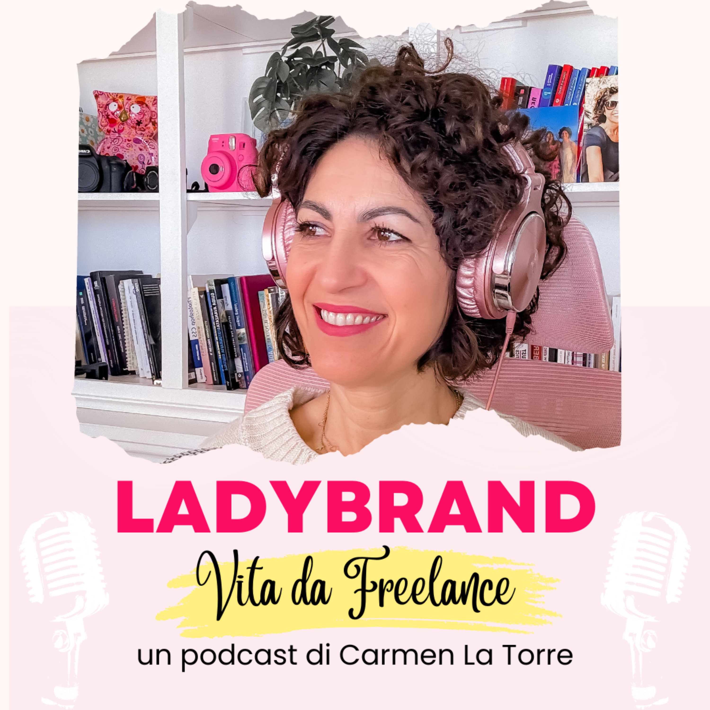 LADYBRAND - Vita da Freelance - Un podcast di Carmen La Torre