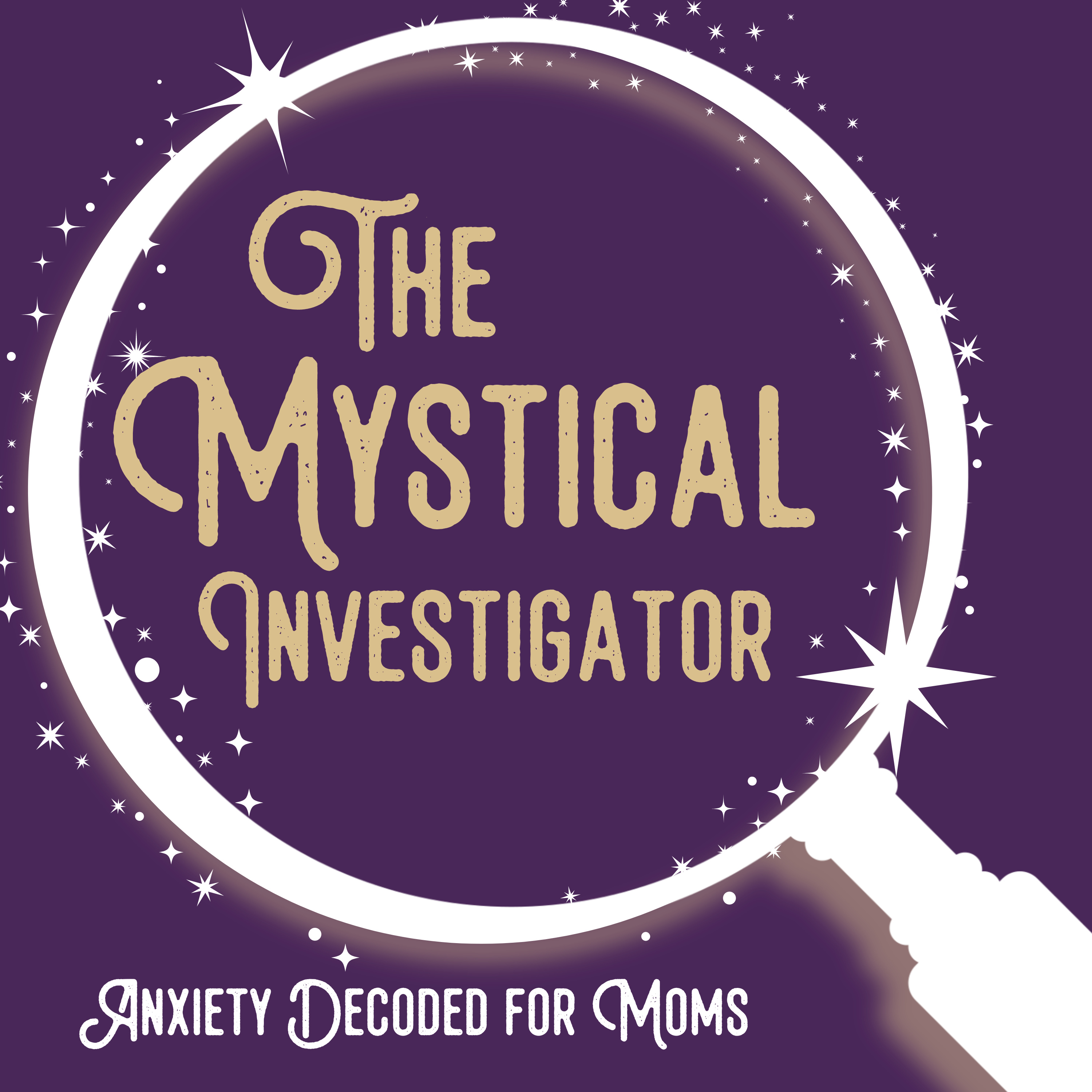 The Mystical Investigator: Anxiety Decoded for Moms podcast artwork