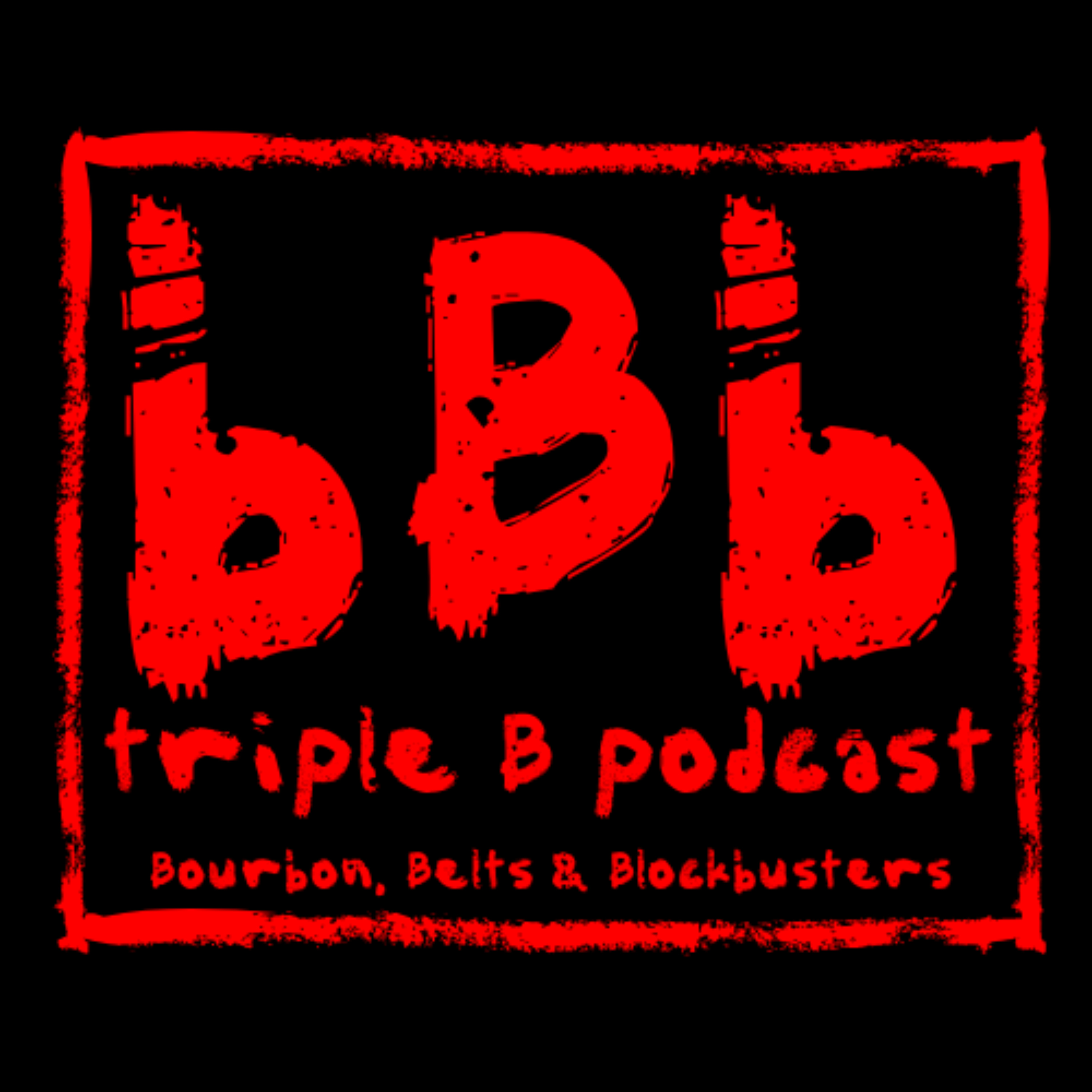 Triple B Podcast: Bourbon, Belts and Blockbusters